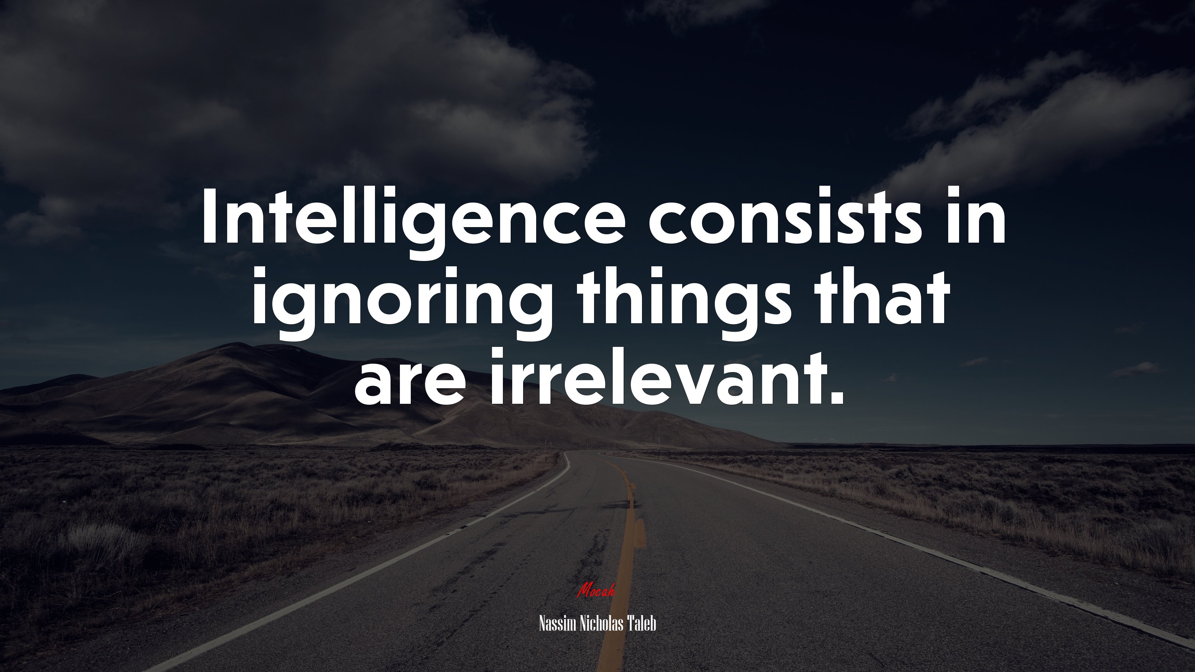 Intelligence consists in ignoring things that are irrelevant. | Nassim Nicholas Taleb quote HD Wallpaper
