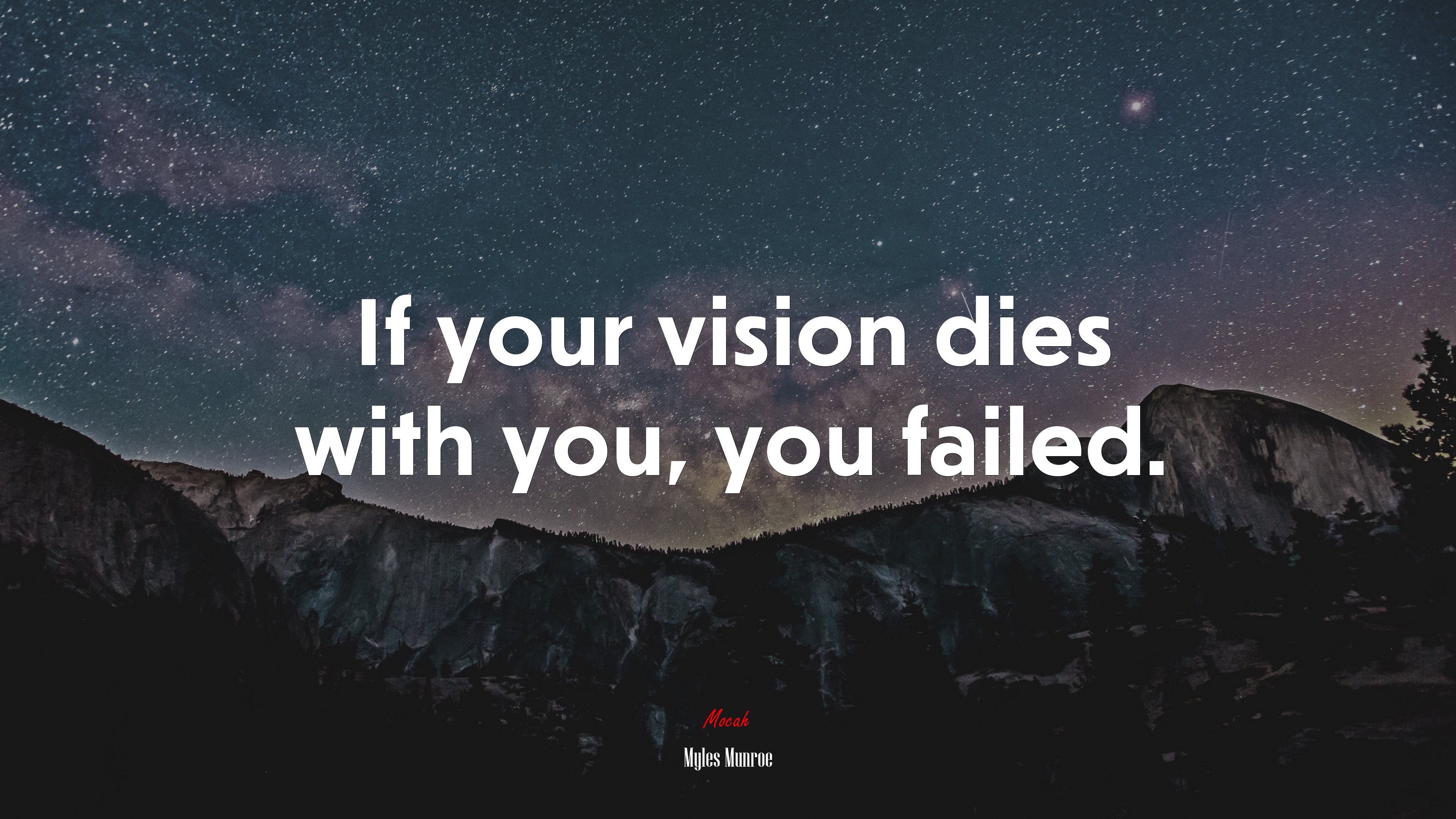If your vision dies with you, you failed. | Myles Munroe quote HD Wallpaper