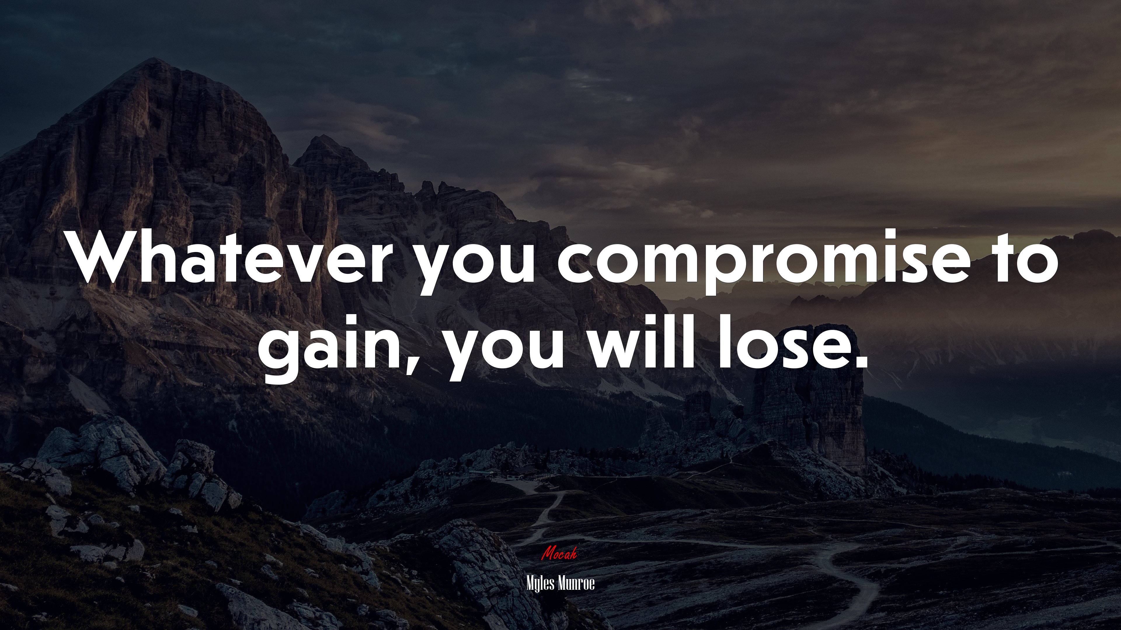 Whatever you compromise to gain, you will lose. | Myles Munroe quote HD Wallpaper