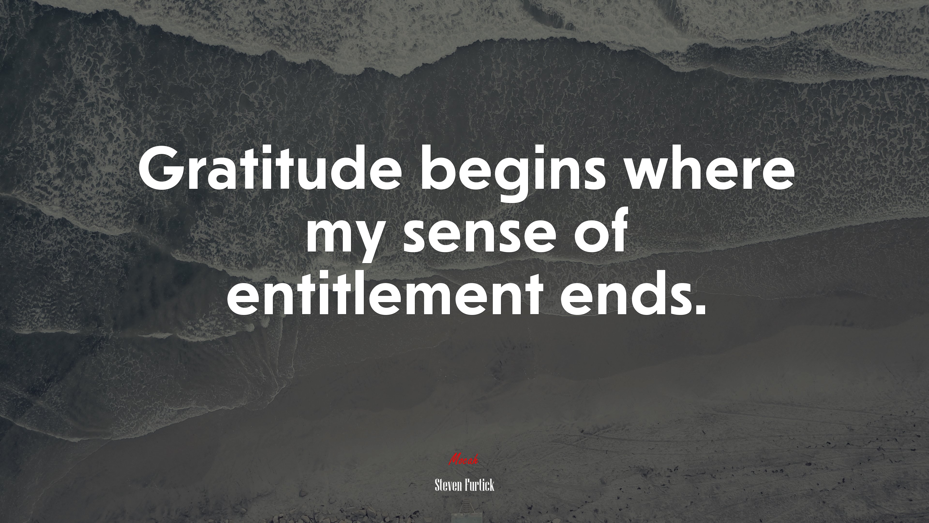 Gratitude begins where my sense of entitlement ends. | Steven Furtick quote HD Wallpaper