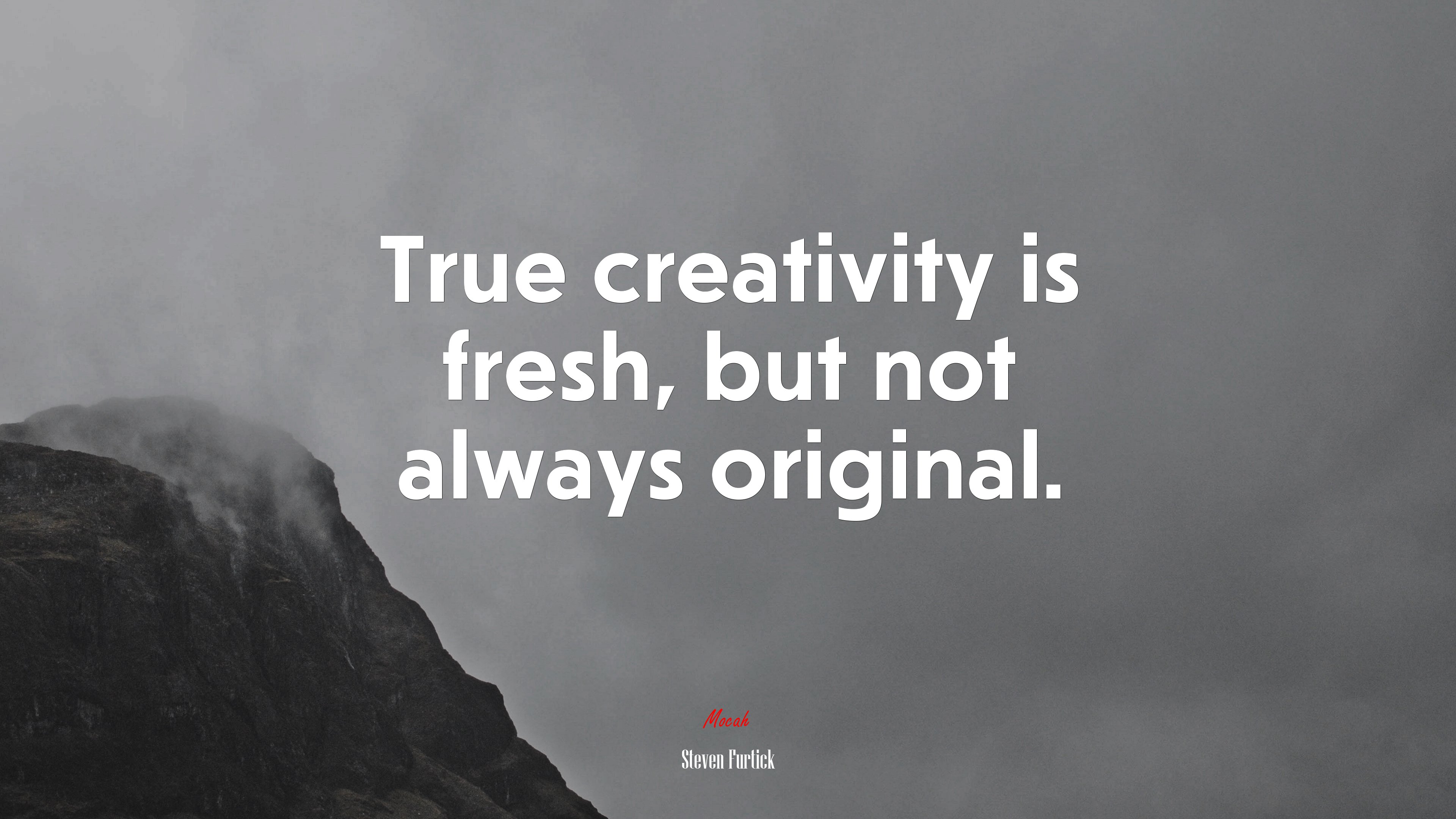 True creativity is fresh, but not always original. | Steven Furtick quote HD Wallpaper