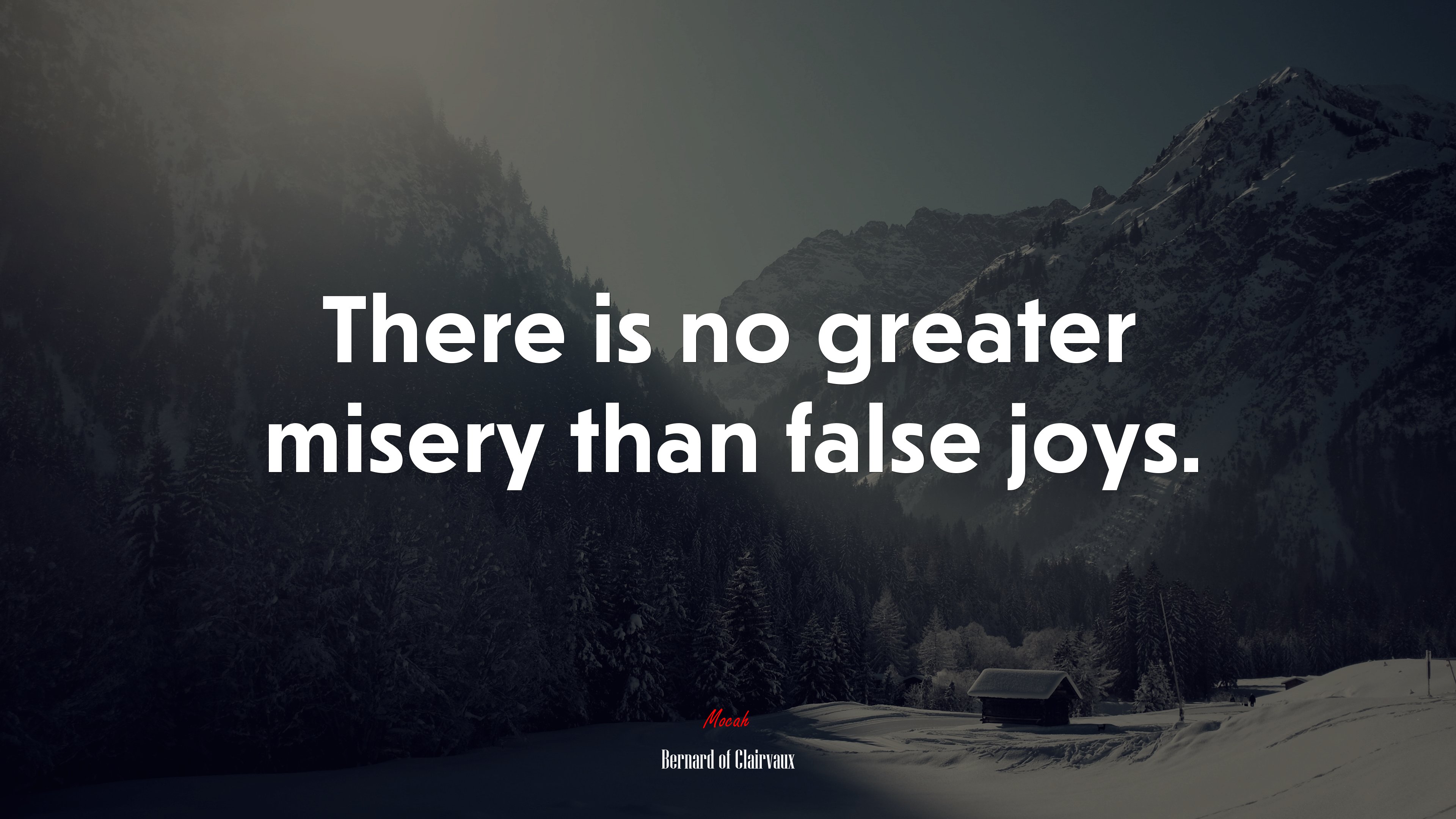 There is no greater misery than false joys. | Bernard of Clairvaux quote HD Wallpaper