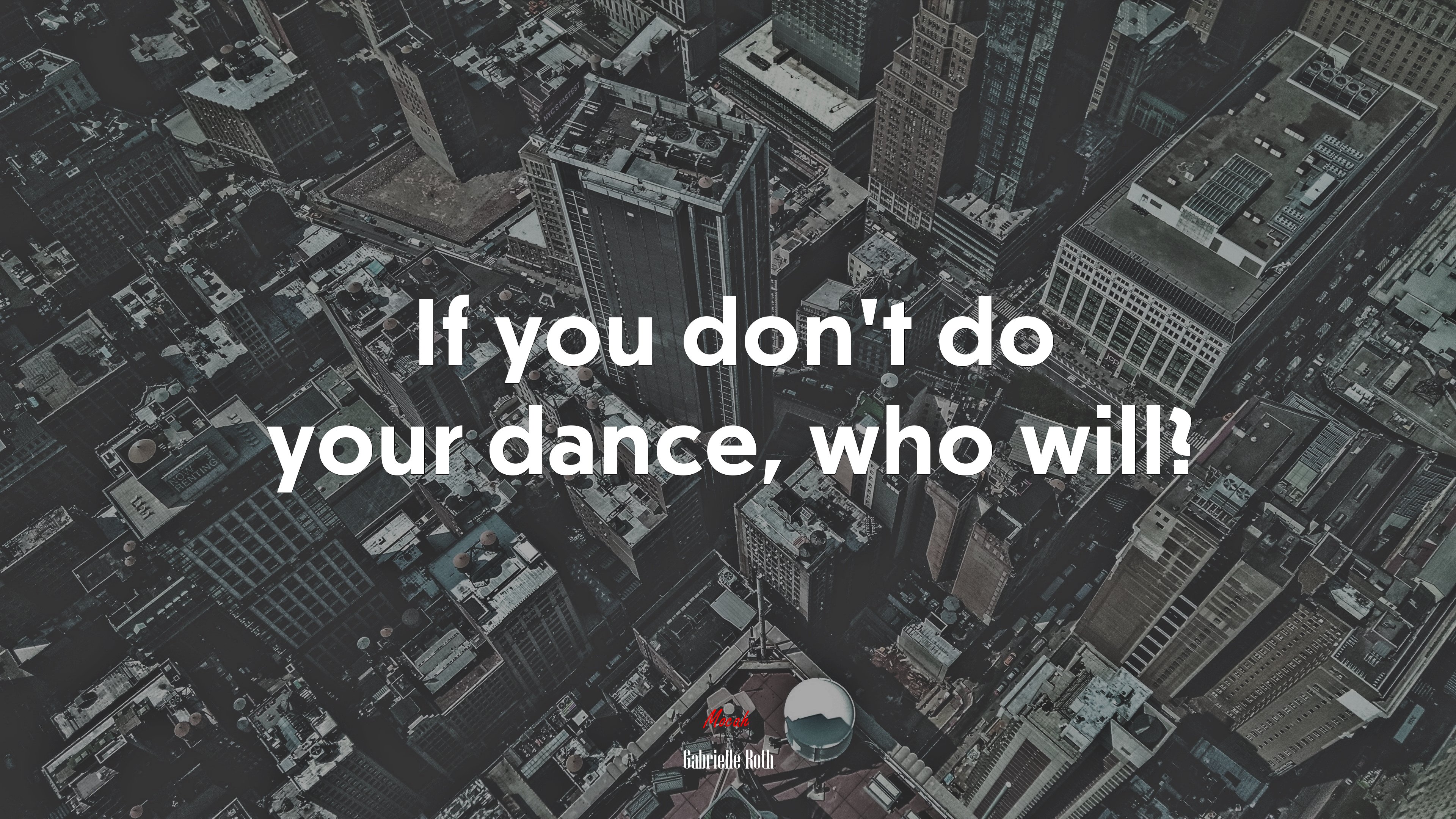 If you don’t do your dance, who will? | Gabrielle Roth quote HD Wallpaper