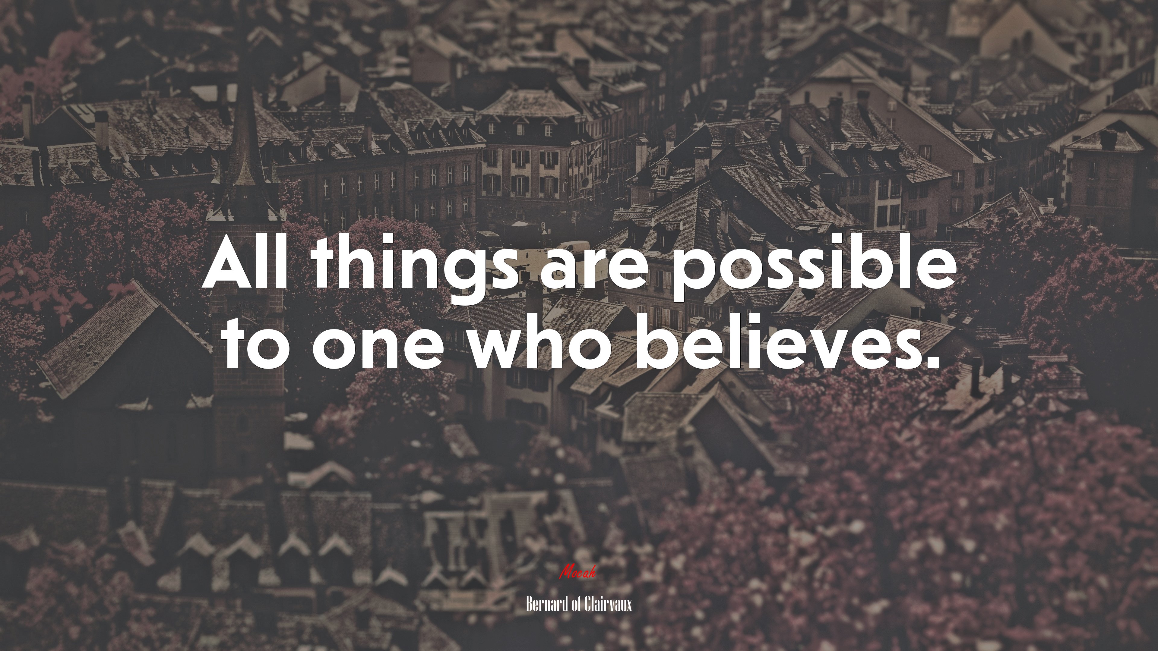 All things are possible to one who believes. | Bernard of Clairvaux quote HD Wallpaper