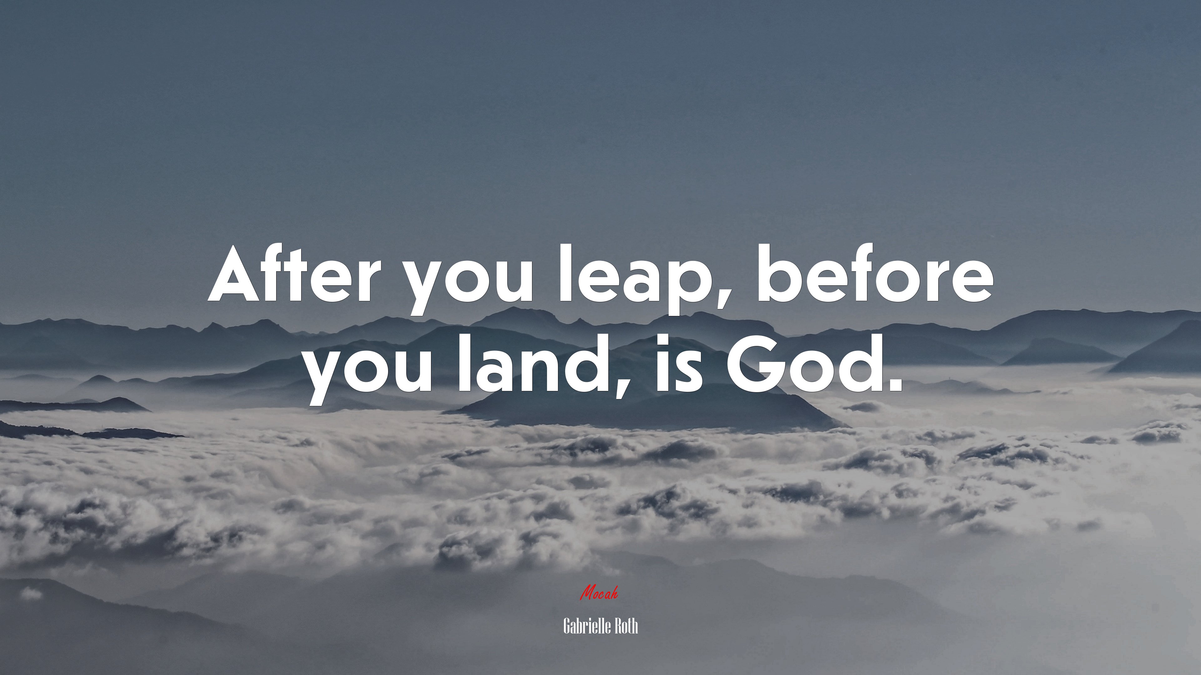 After you leap, before you land, is God. | Gabrielle Roth quote HD Wallpaper