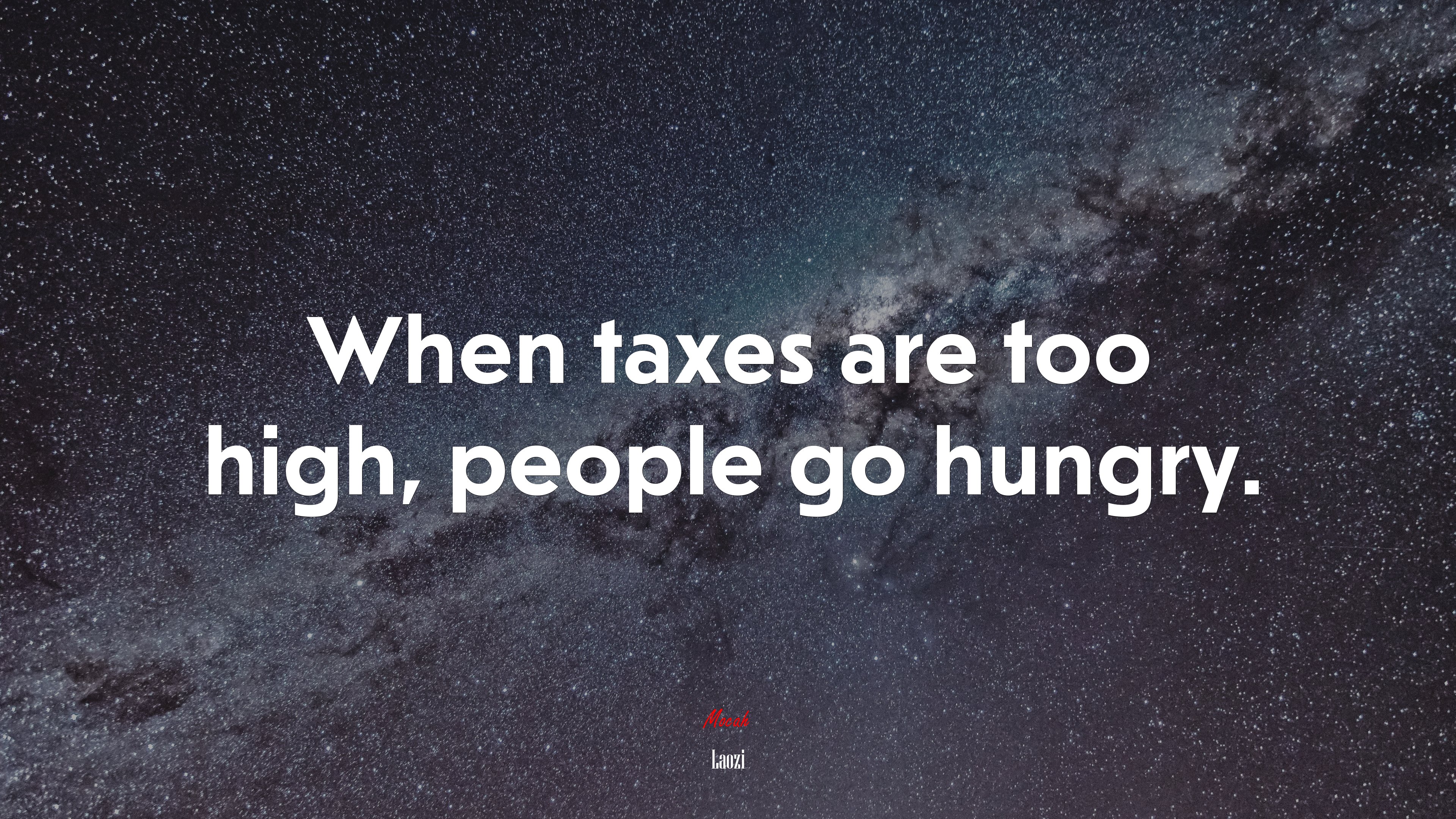 When taxes are too high, people go hungry. | Laozi quote HD Wallpaper