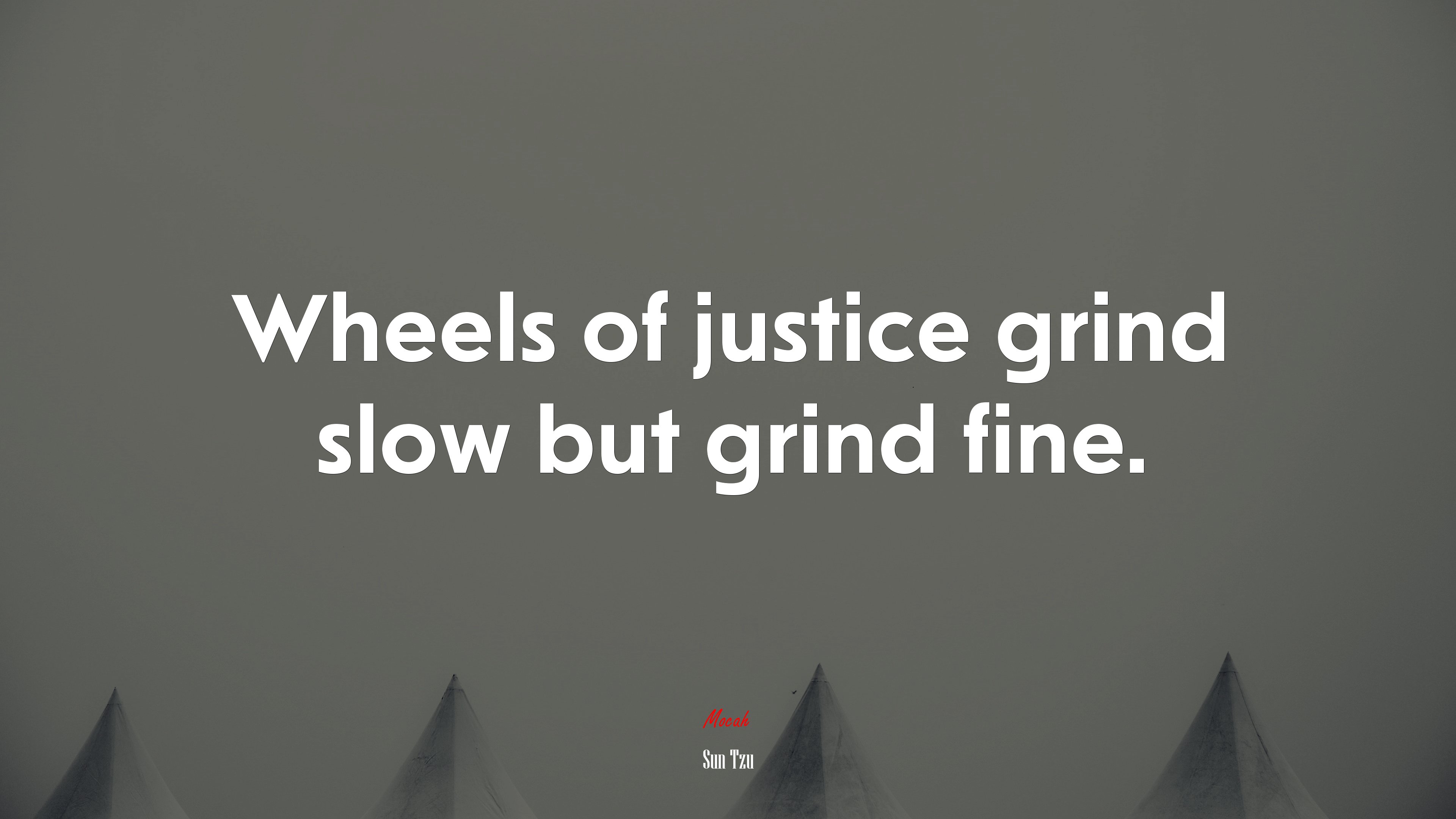 Wheels of justice grind slow but grind fine. | Sun Tzu quote HD Wallpaper