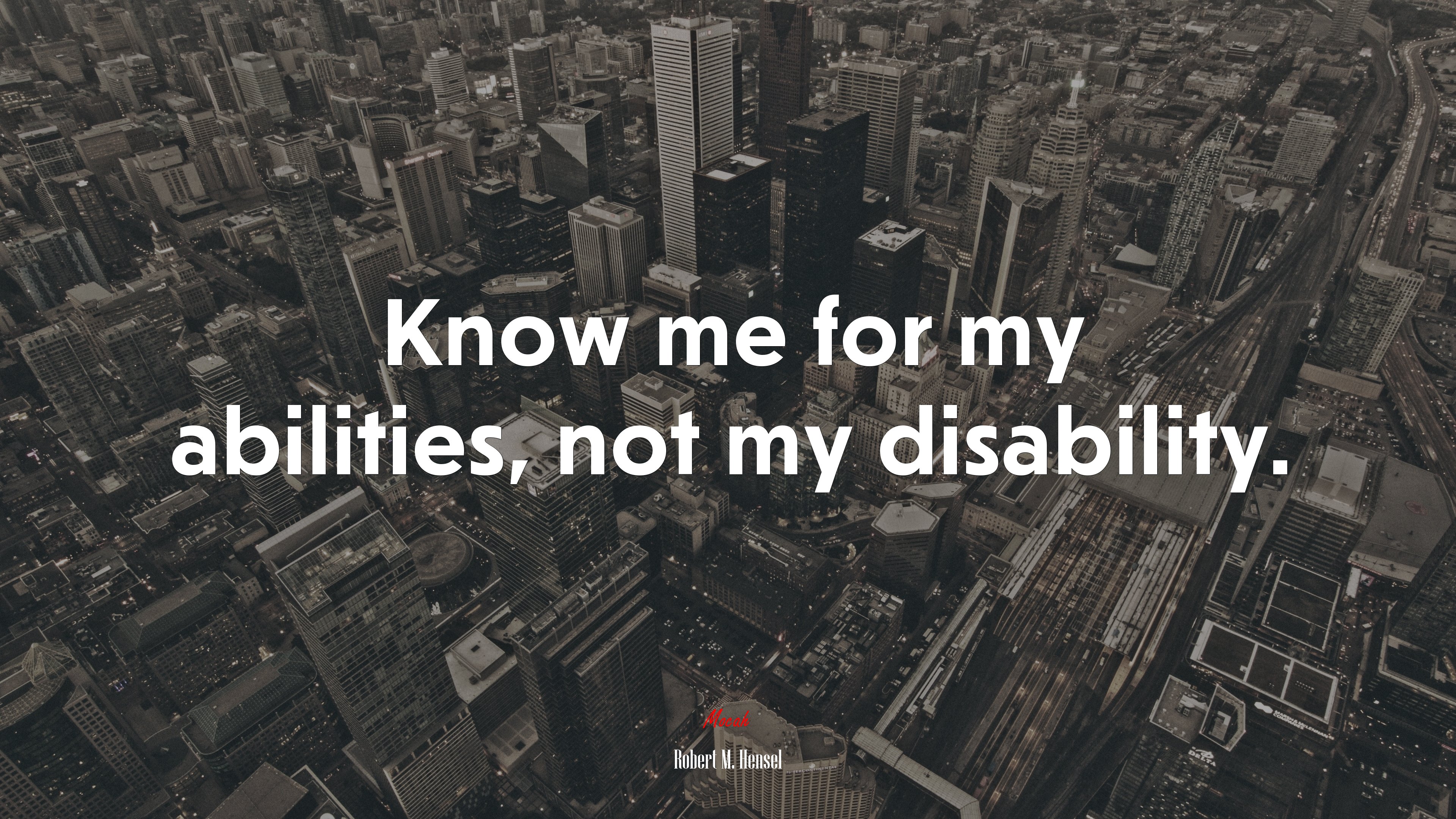 Know me for my abilities, not my disability. | Robert M. Hensel quote HD Wallpaper