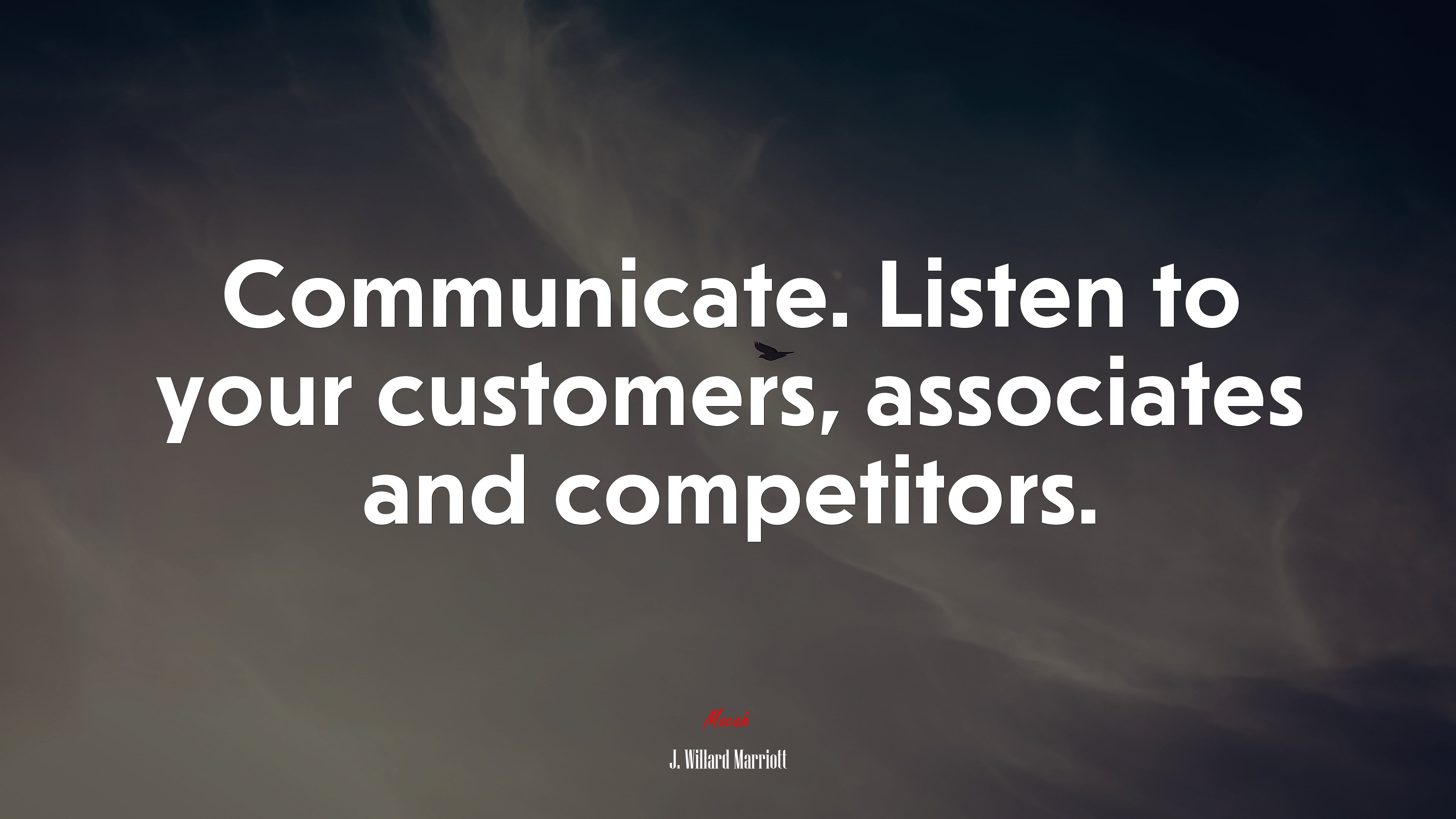 Communicate. Listen to your customers, associates and competitors. | J. Willard Marriott quote HD Wallpaper