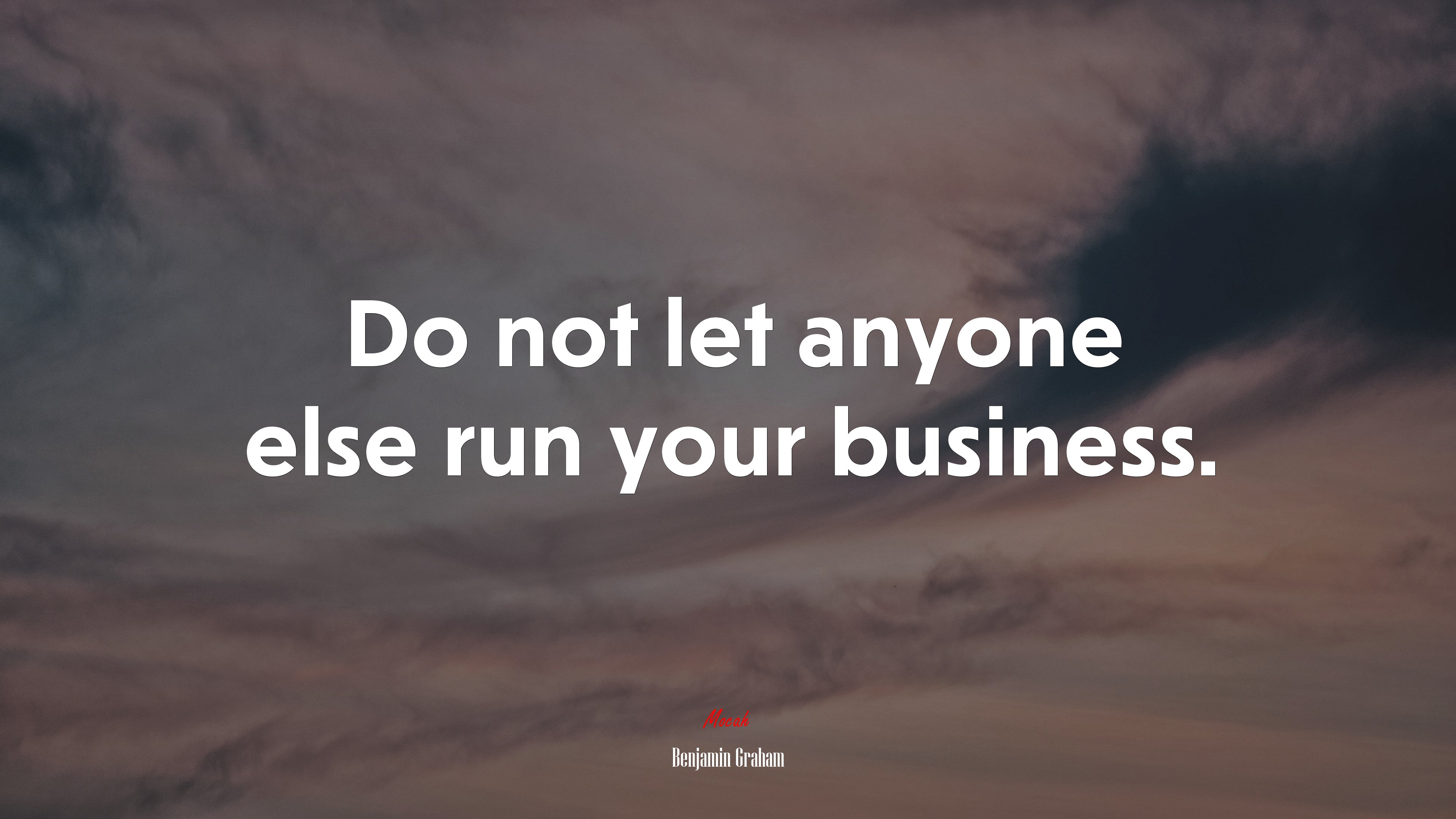 Do not let anyone else run your business. | Benjamin Graham quote HD Wallpaper