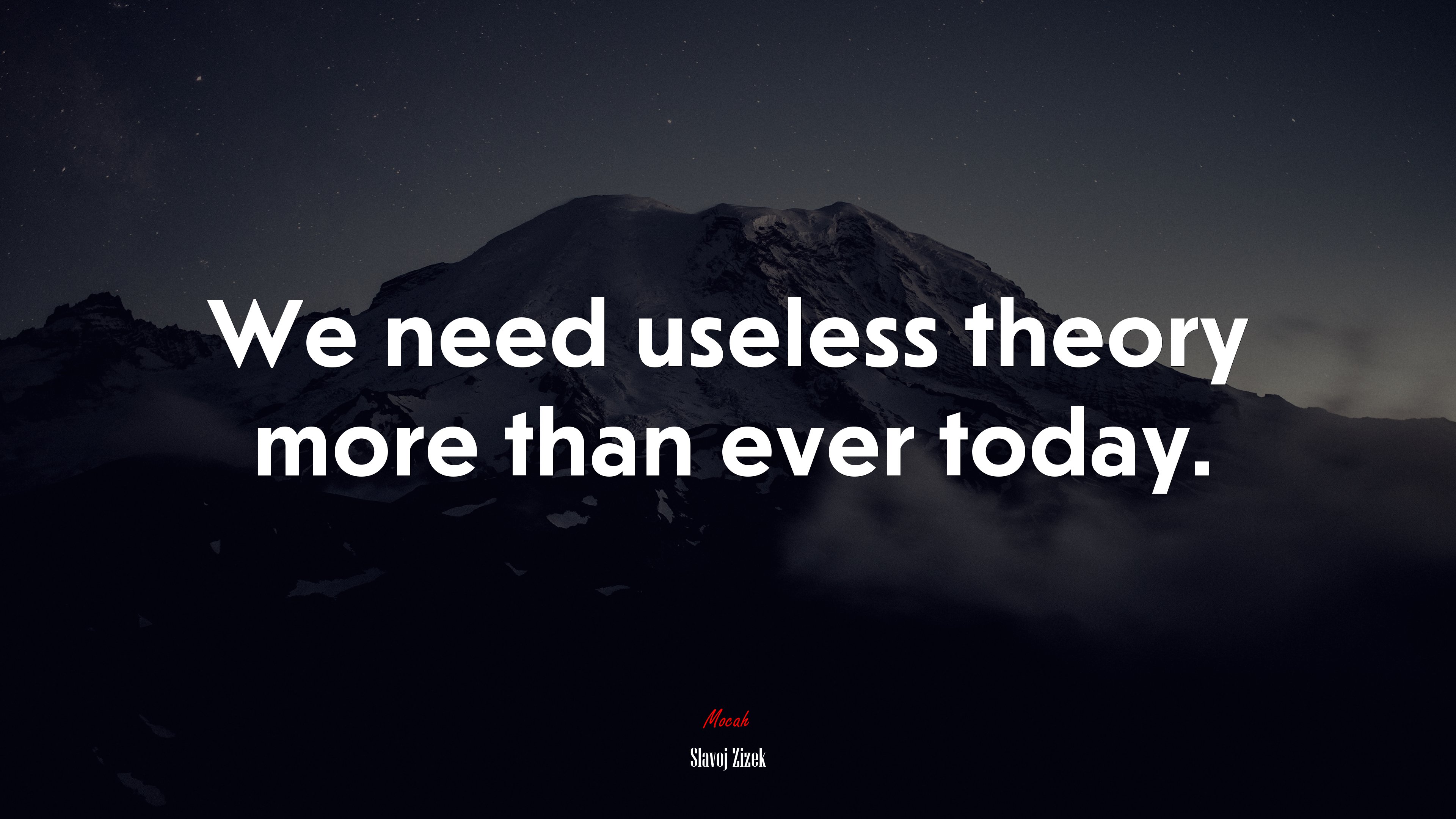 We need useless theory more than ever today. | Slavoj Žižek quote HD Wallpaper
