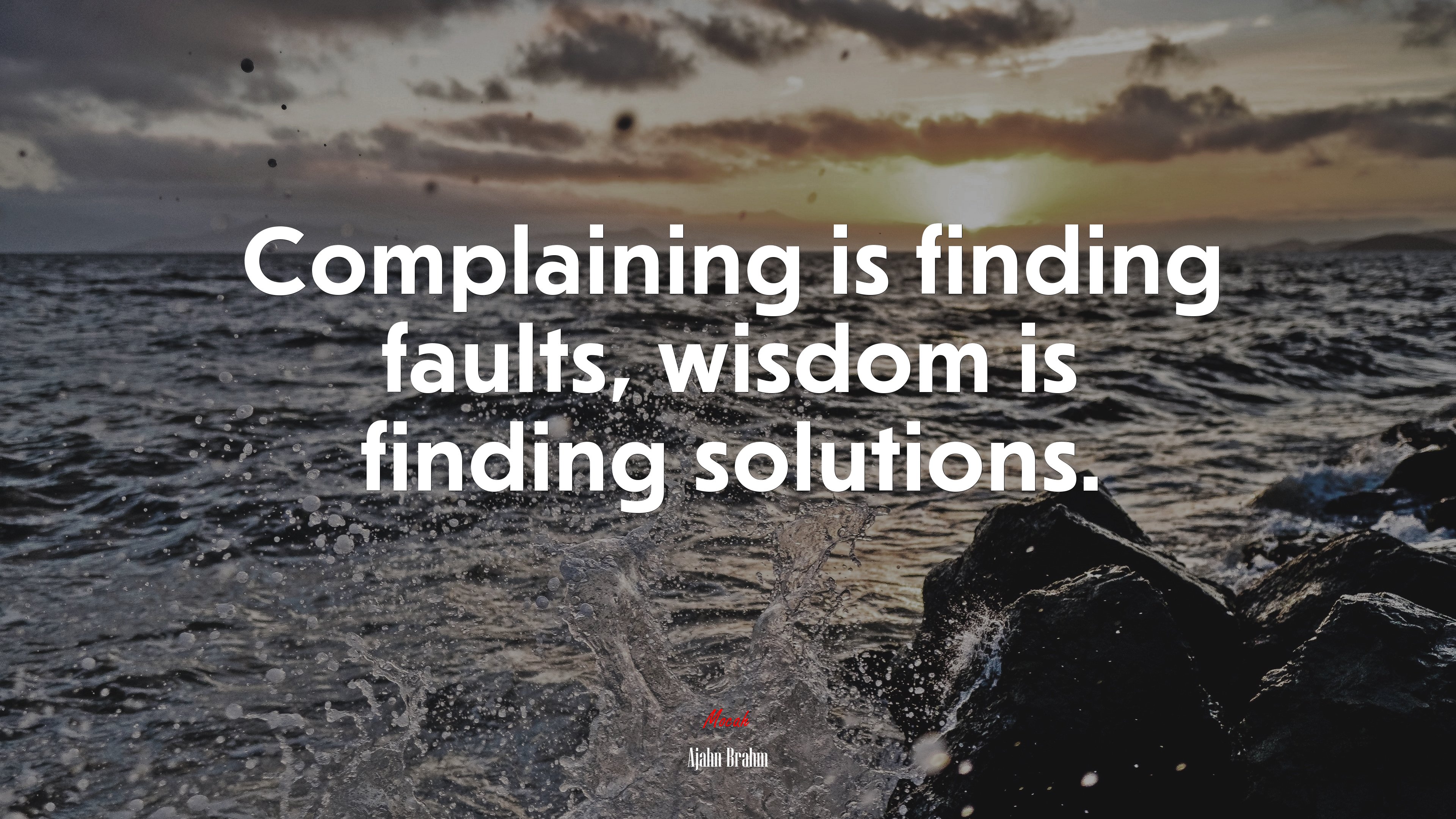Complaining is finding faults, wisdom is finding solutions. | Ajahn Brahm quote HD Wallpaper