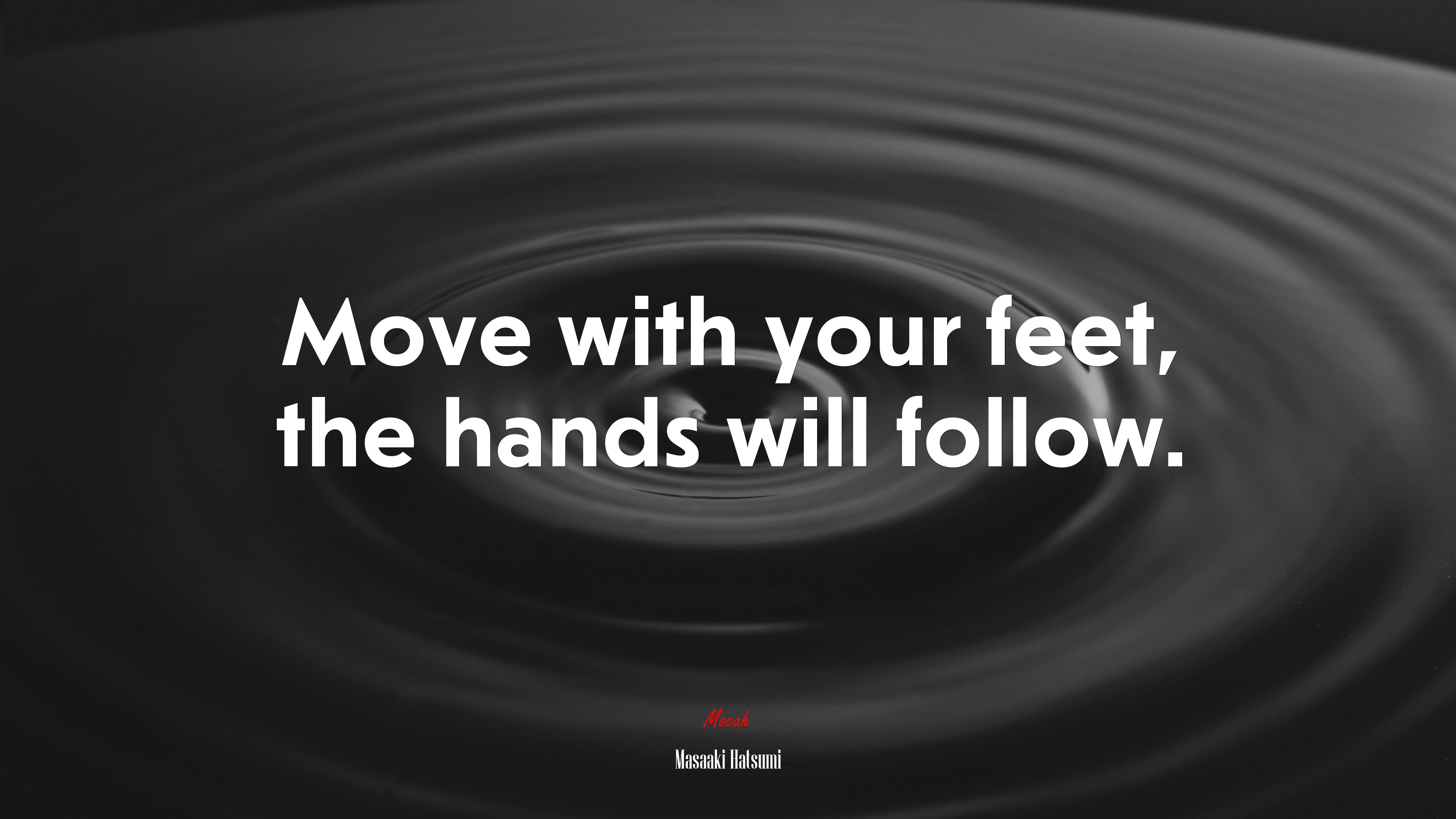 Move with your feet, the hands will follow. | Masaaki Hatsumi quote HD Wallpaper