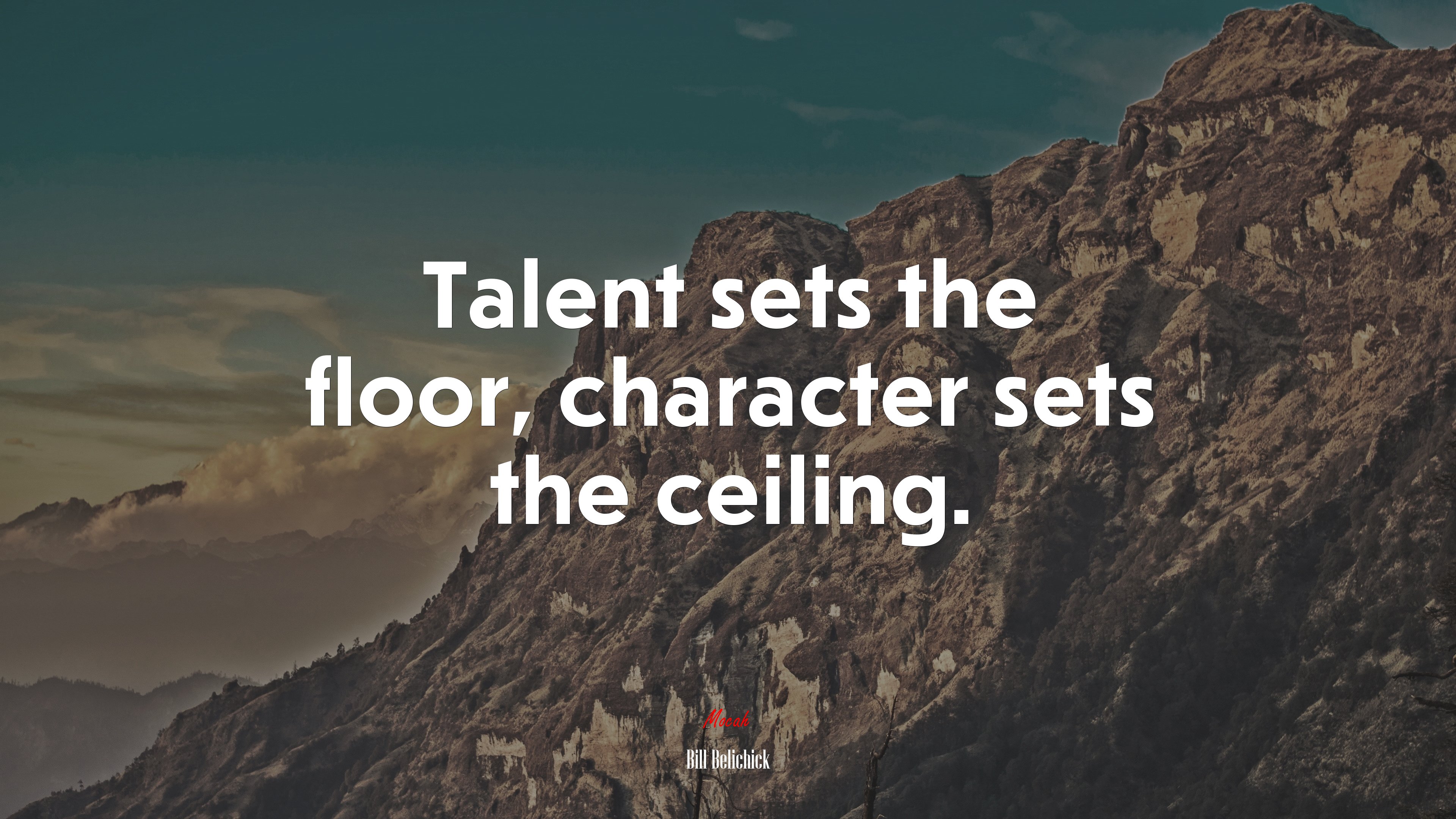 Talent sets the floor, character sets the ceiling. | Bill Belichick quote HD Wallpaper