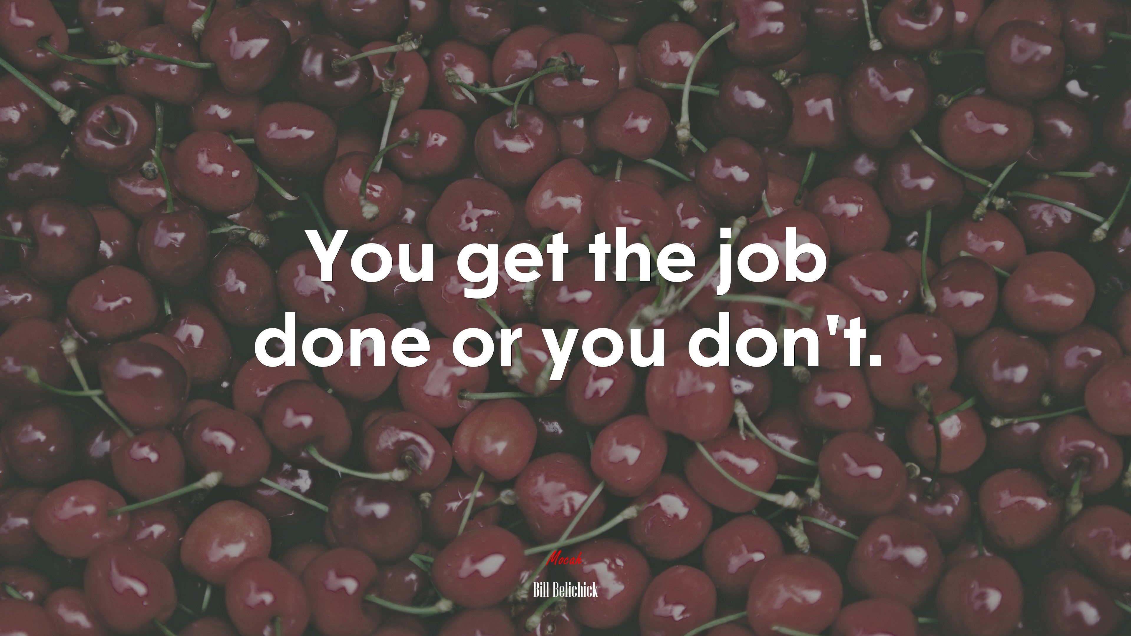 You get the job done or you don’t. | Bill Belichick quote HD Wallpaper
