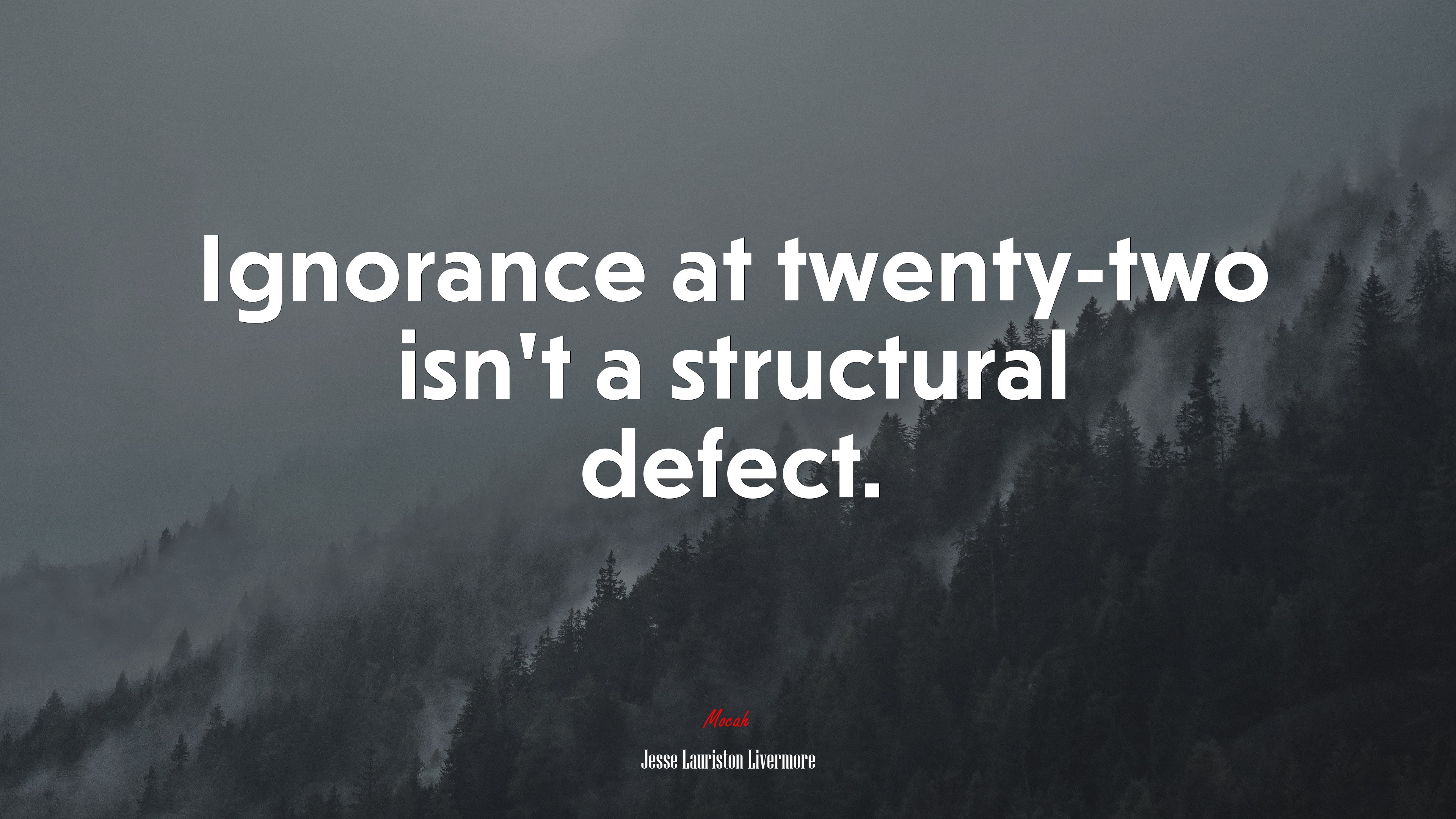 Ignorance at twenty-two isn’t a structural defect. | Jesse Lauriston Livermore quote HD Wallpaper