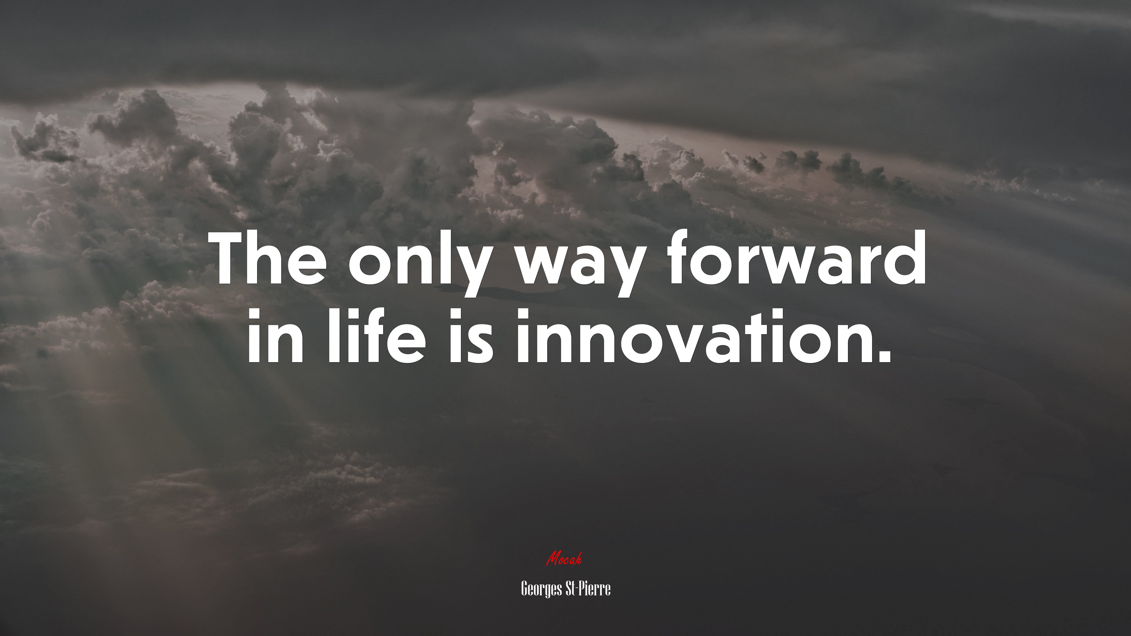 The only way forward in life is innovation. | Georges St-Pierre quote HD Wallpaper