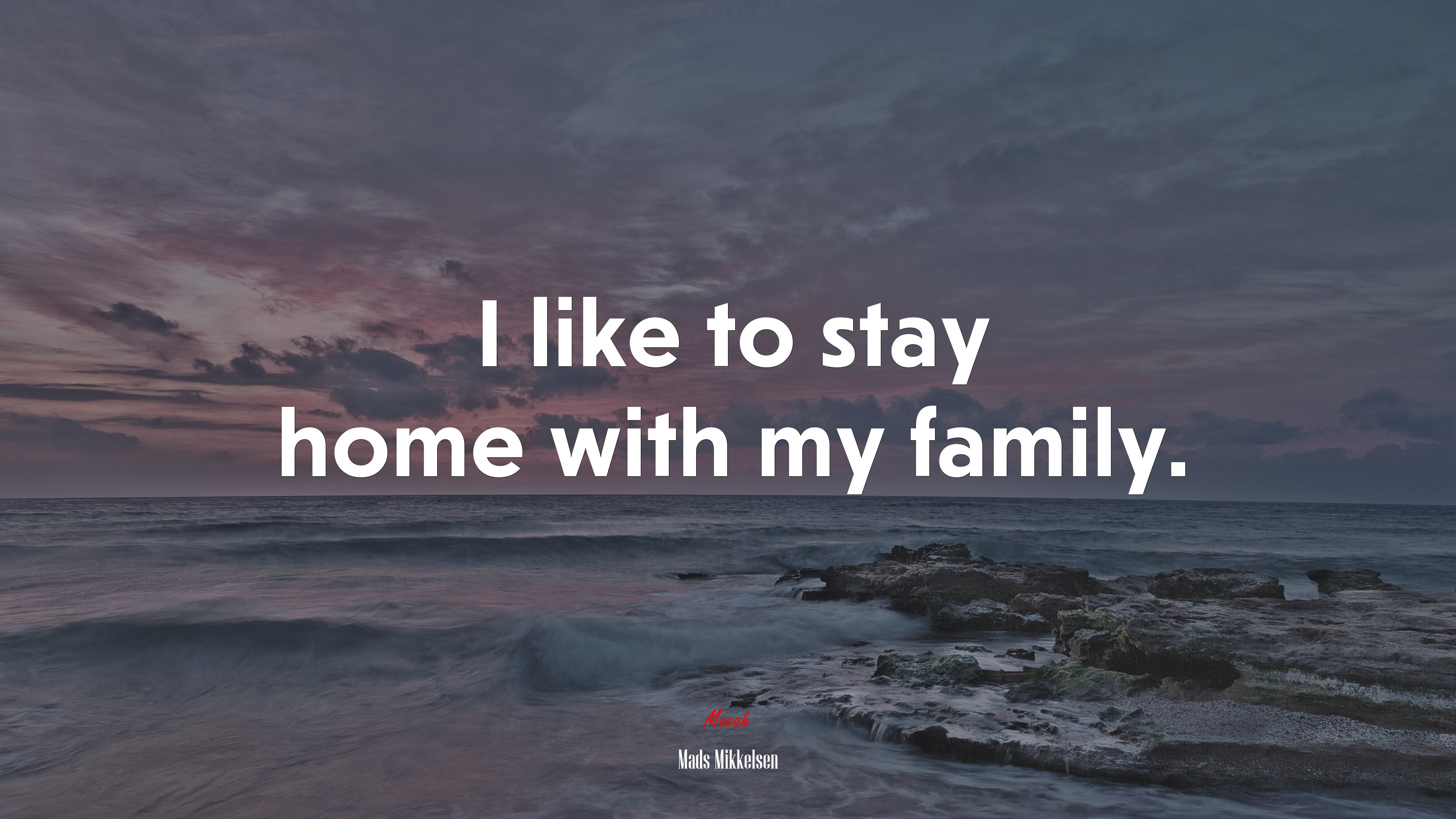 I like to stay home with my family. | Mads Mikkelsen quote HD Wallpaper