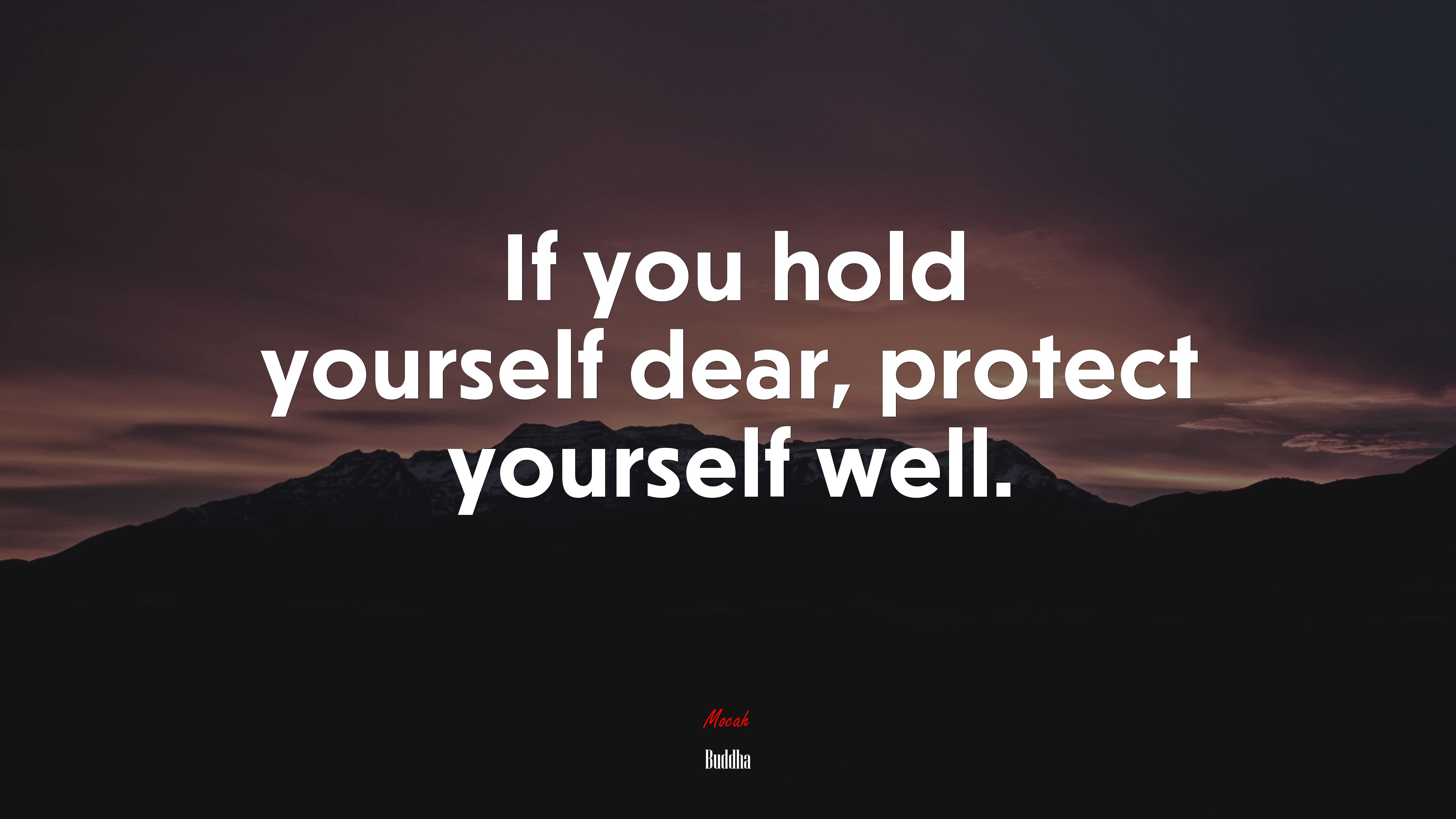 If you hold yourself dear, protect yourself well. | Buddha quote HD Wallpaper