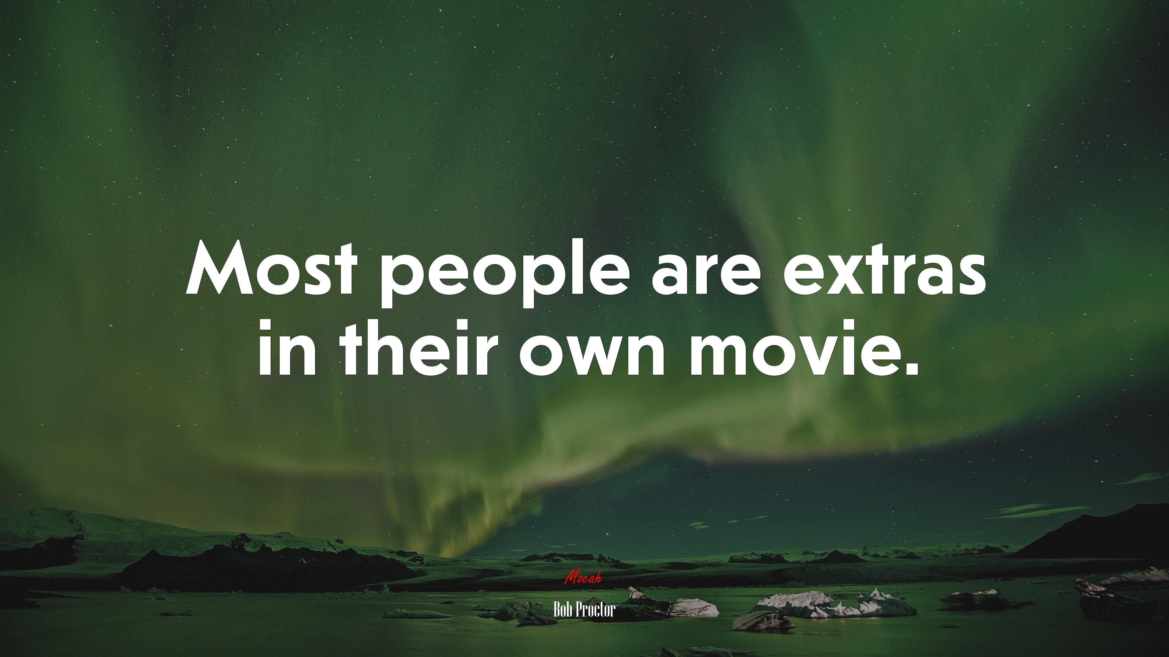 Most people are extras in their own movie. | Bob Proctor quote HD Wallpaper