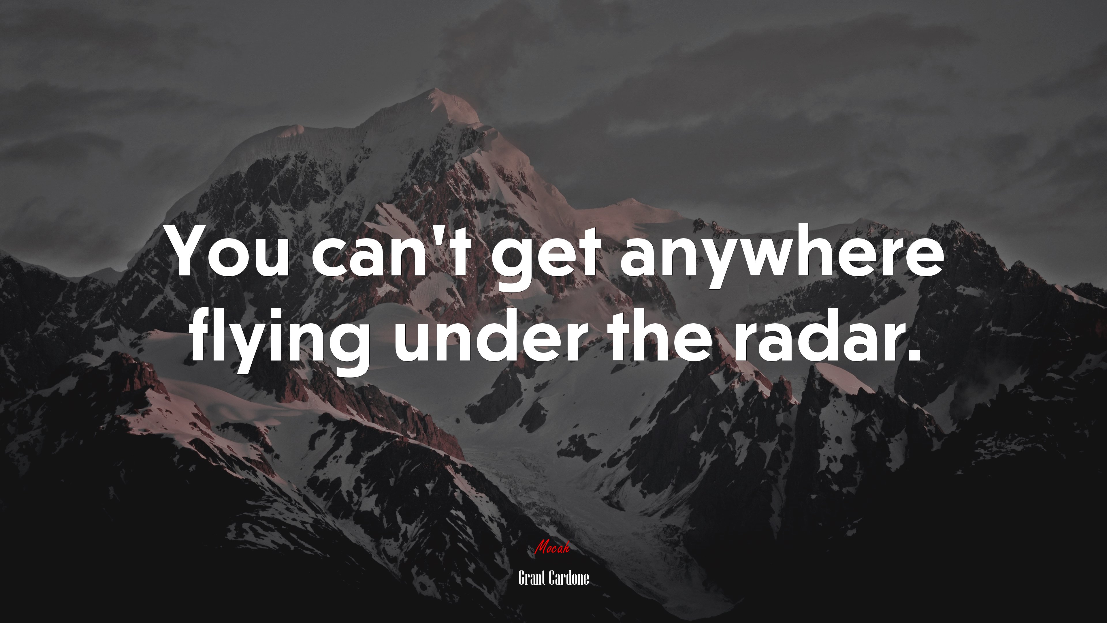 You can’t get anywhere flying under the radar. | Grant Cardone quote HD Wallpaper