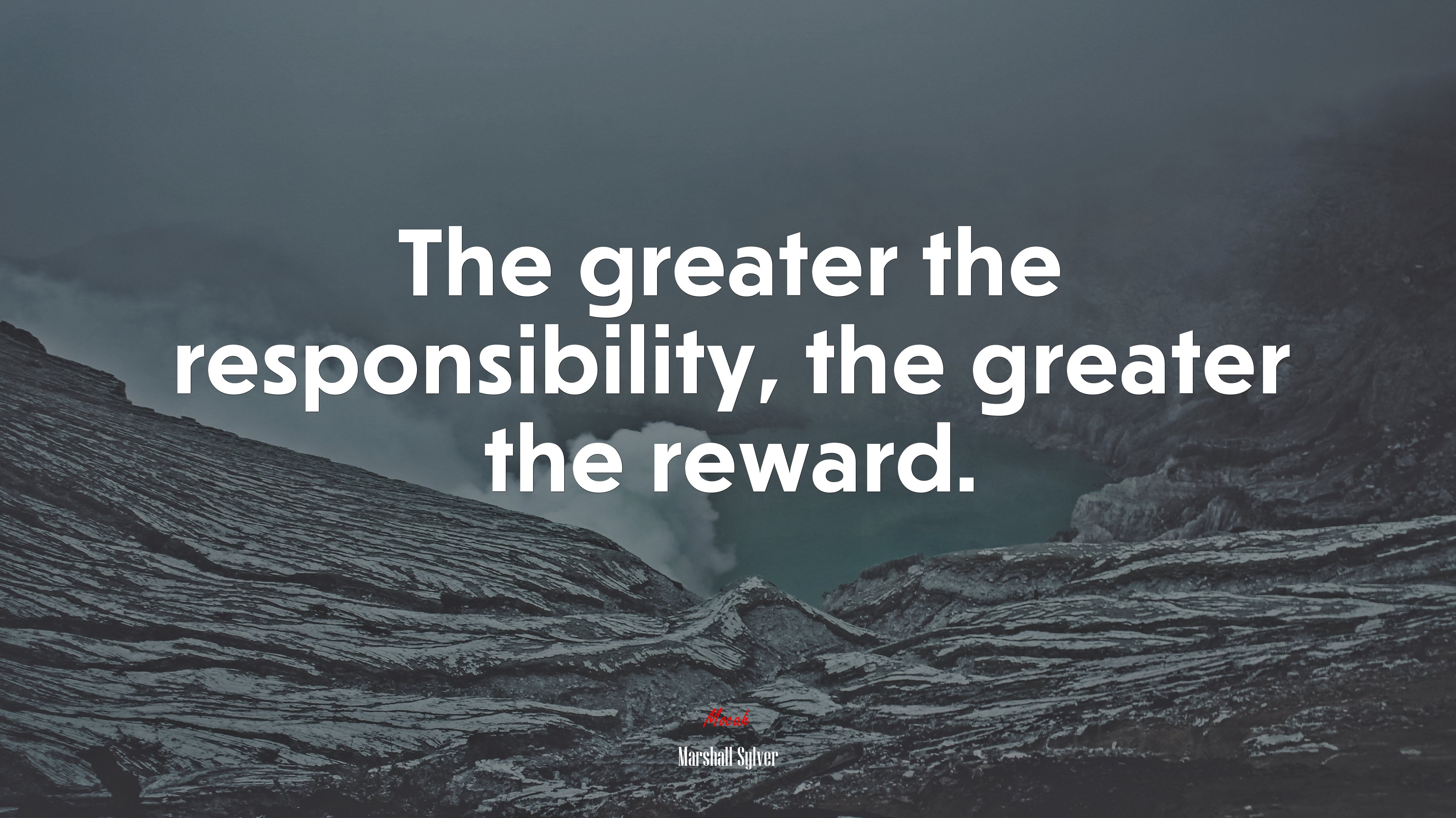 The greater the responsibility, the greater the reward. | Marshall Sylver quote HD Wallpaper