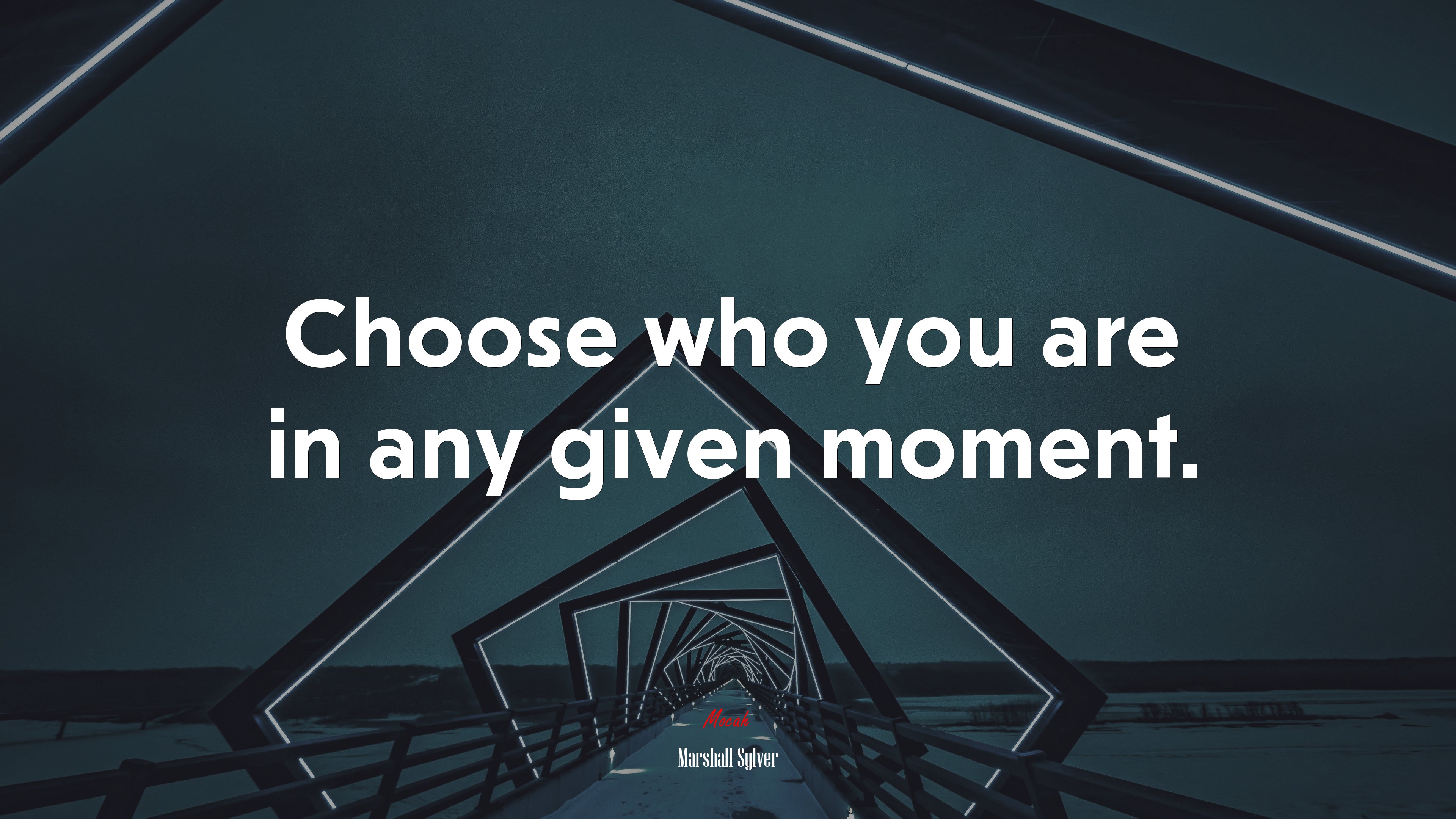 Choose who you are in any given moment. | Marshall Sylver quote HD Wallpaper
