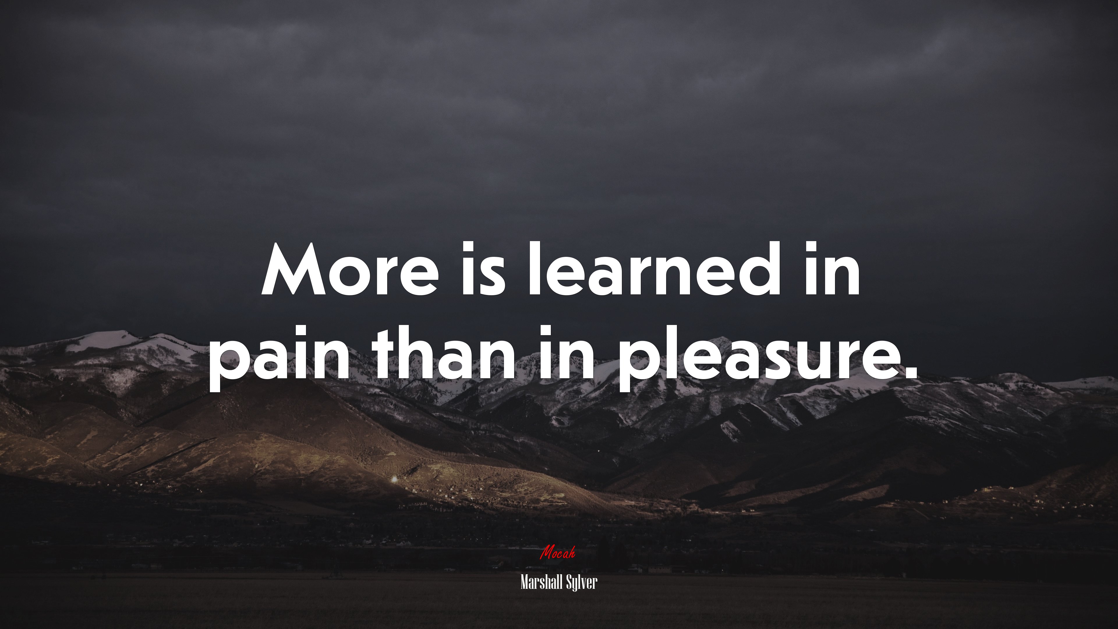 More is learned in pain than in pleasure. | Marshall Sylver quote HD Wallpaper