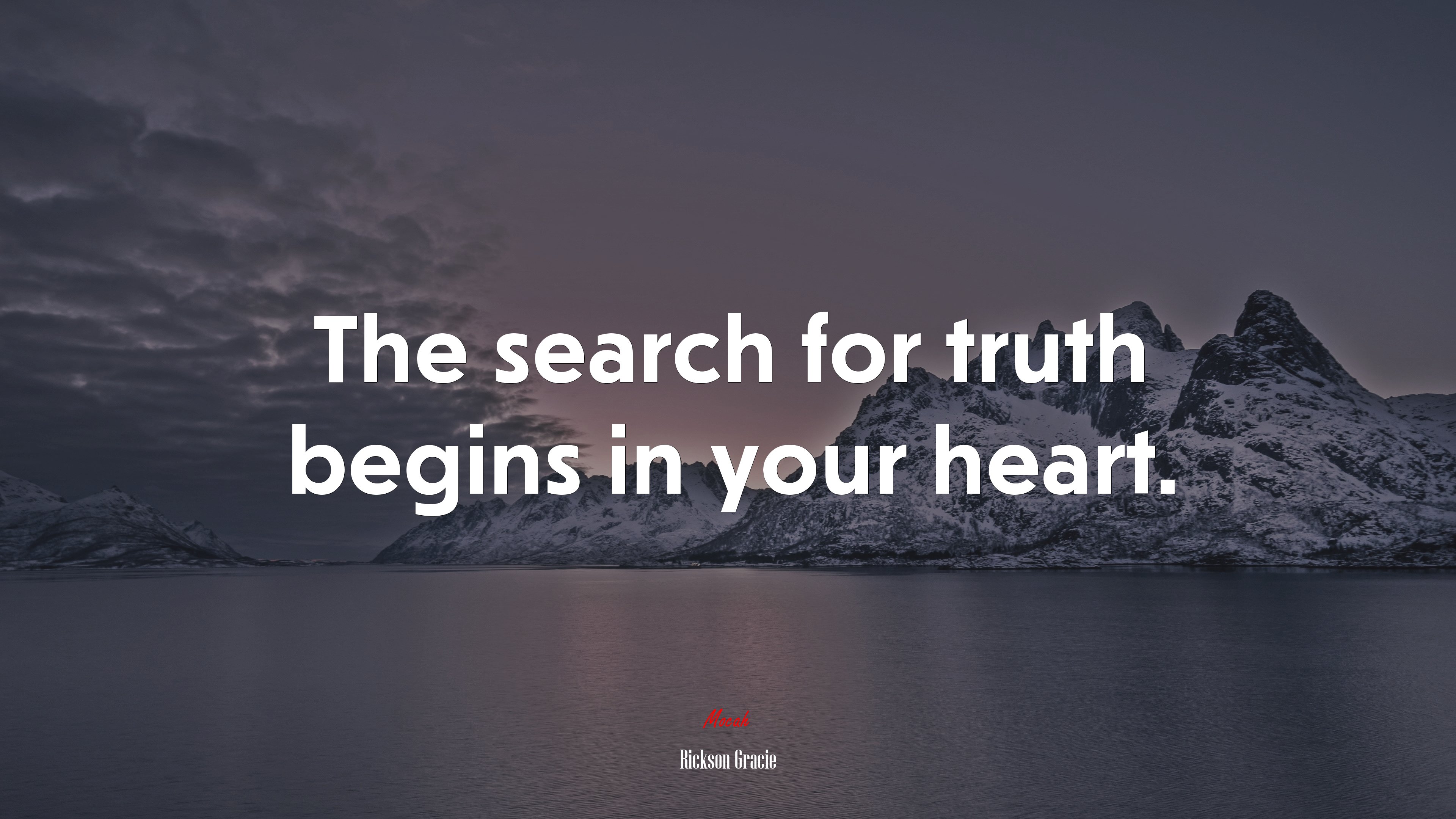 The search for truth begins in your heart. | Rickson Gracie quote HD Wallpaper