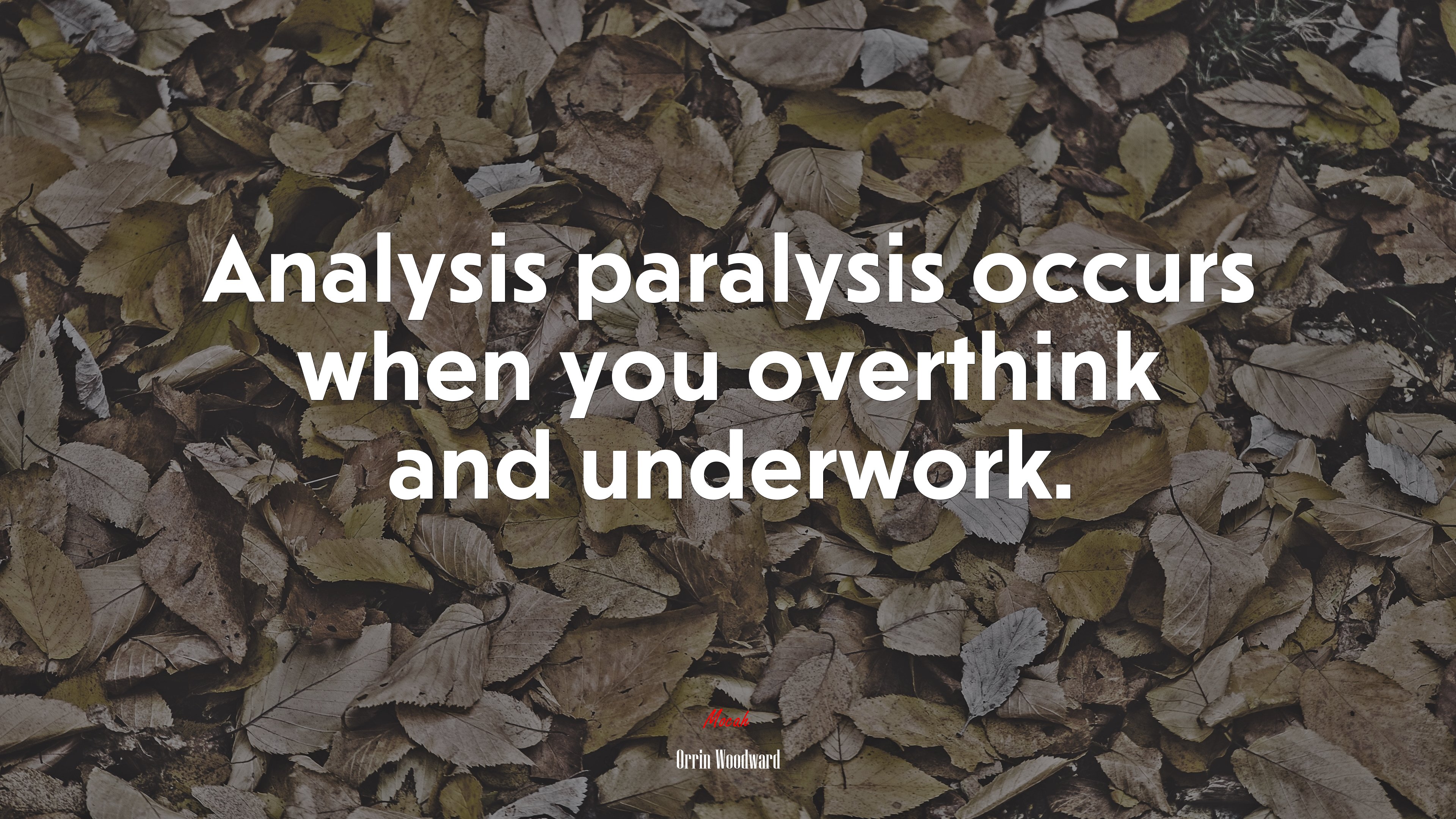 Analysis paralysis occurs when you overthink and underwork. | Orrin Woodward quote HD Wallpaper