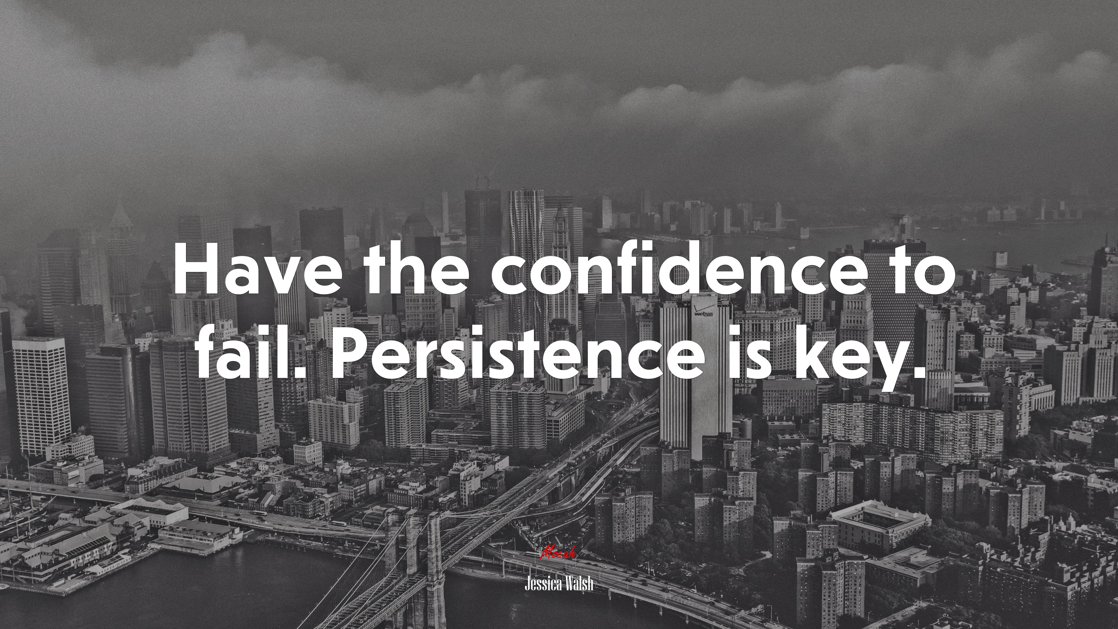 Have the confidence to fail. Persistence is key. | Jessica Walsh quote HD Wallpaper