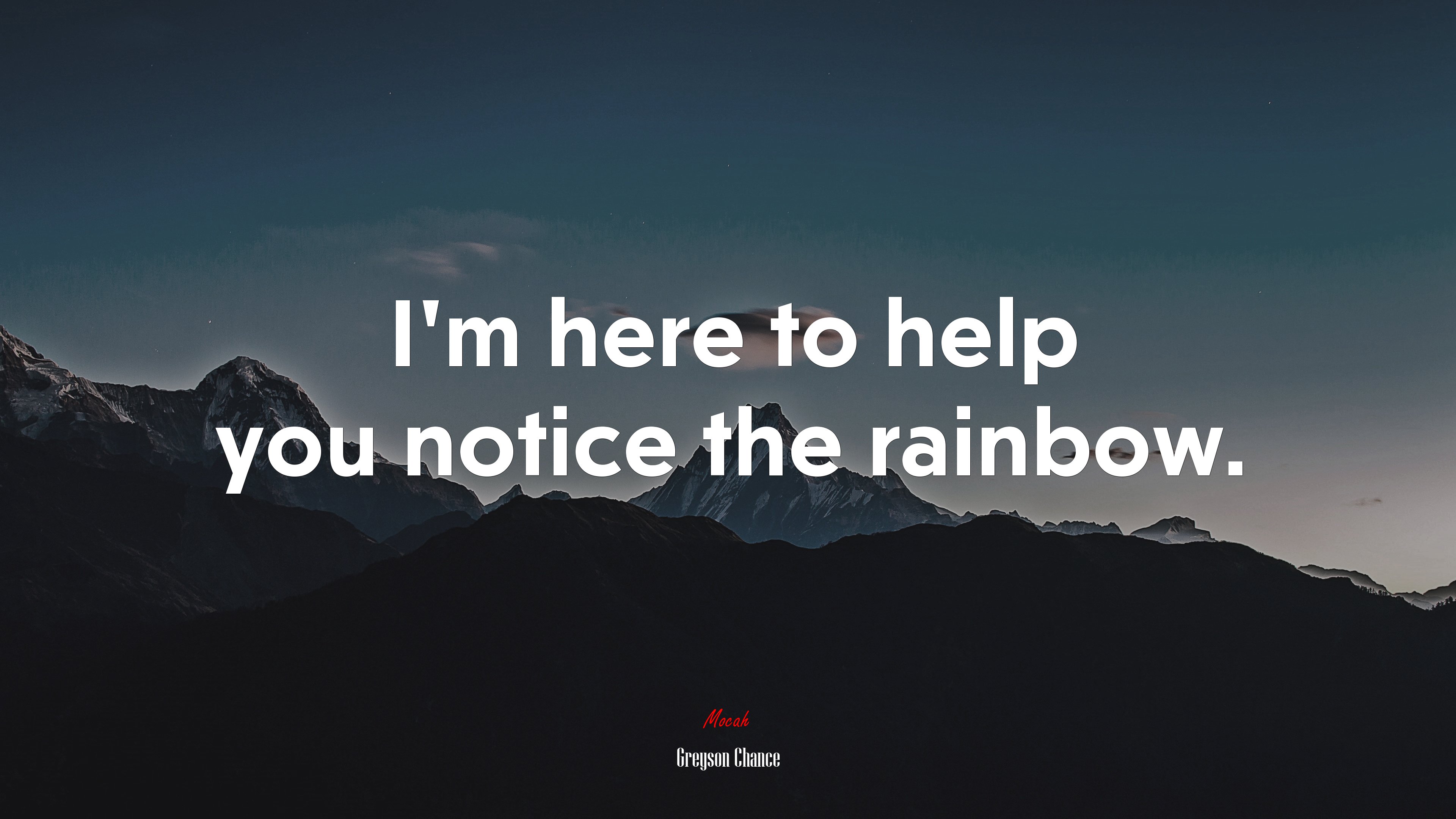 I’m here to help you notice the rainbow. | Greyson Chance quote HD Wallpaper