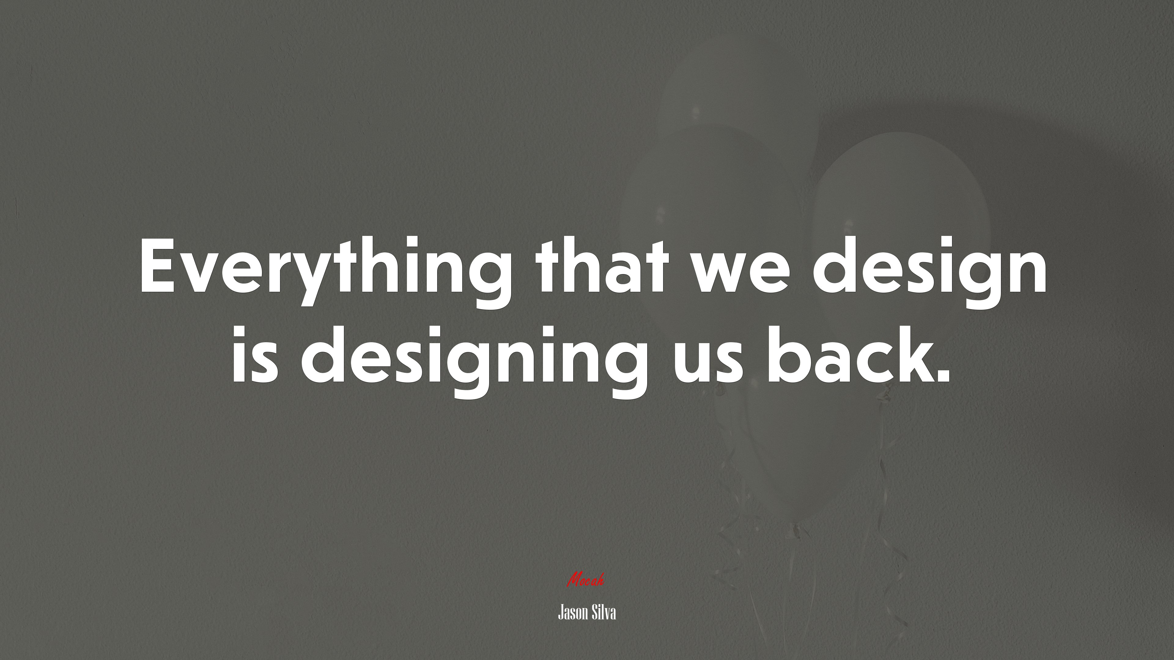 Everything that we design is designing us back. | Jason Silva quote HD Wallpaper