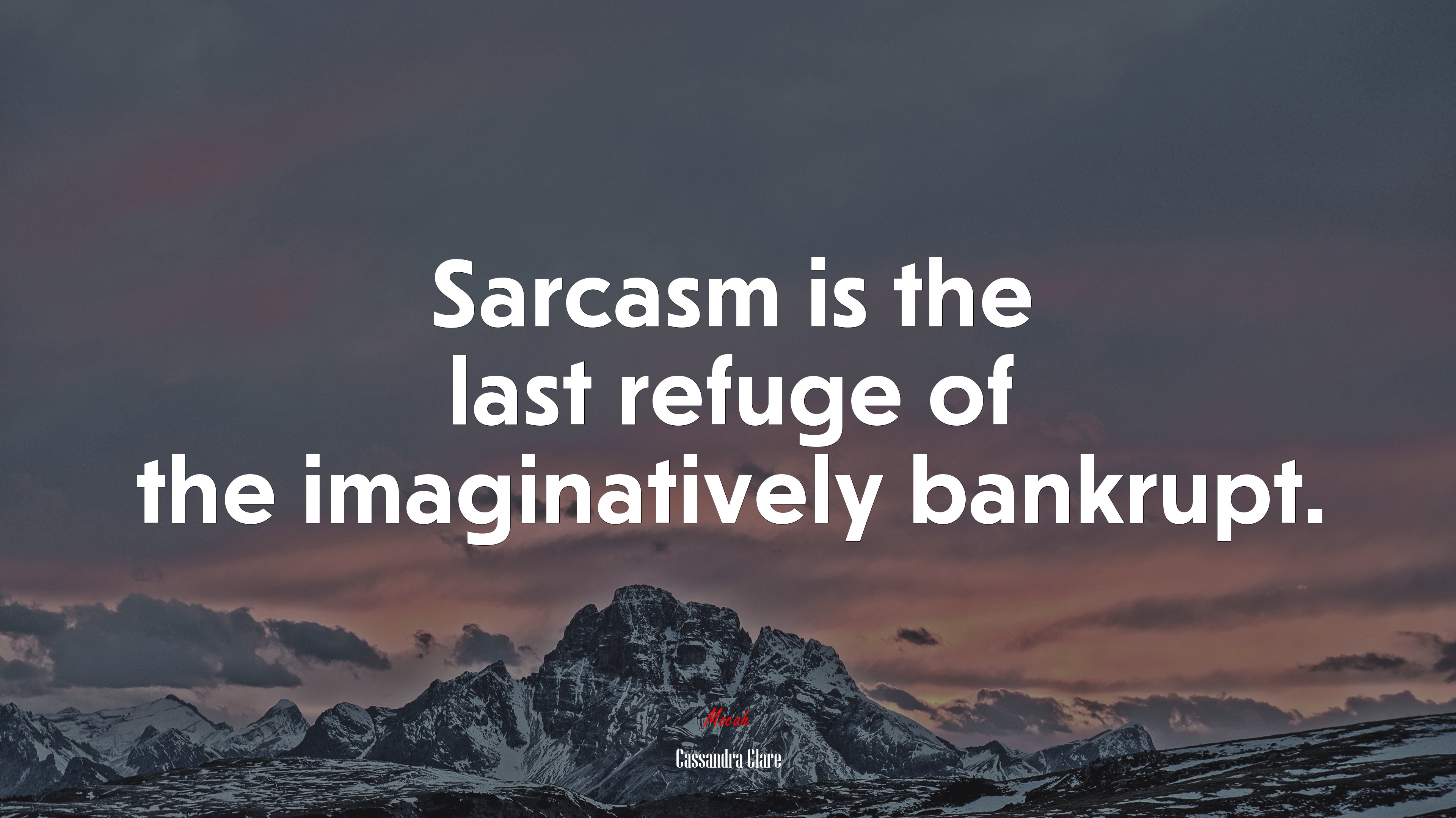 Sarcasm is the last refuge of the imaginatively bankrupt. | Cassandra Clare quote HD Wallpaper