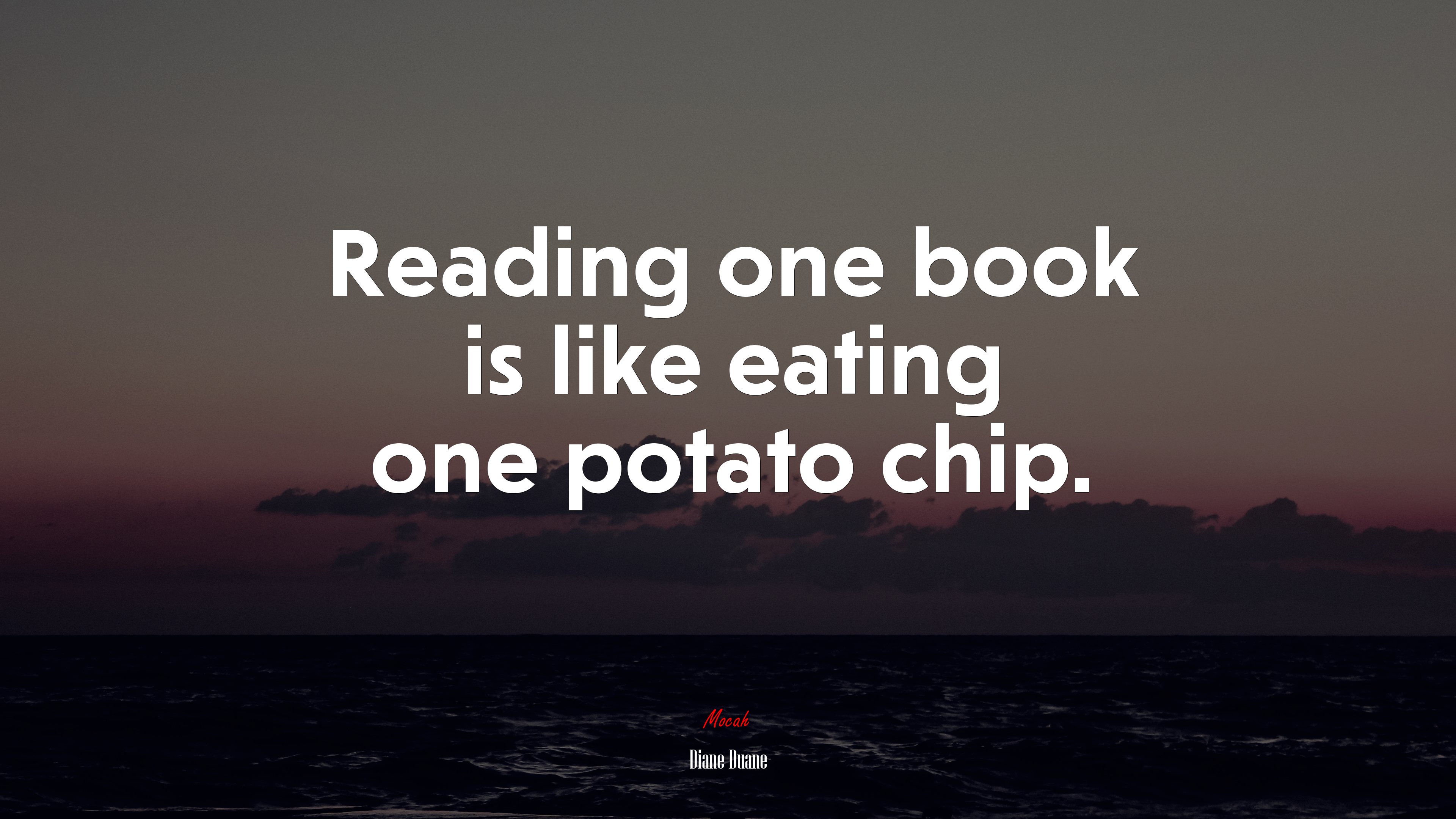 Reading one book is like eating one potato chip. | Diane Duane quote HD Wallpaper