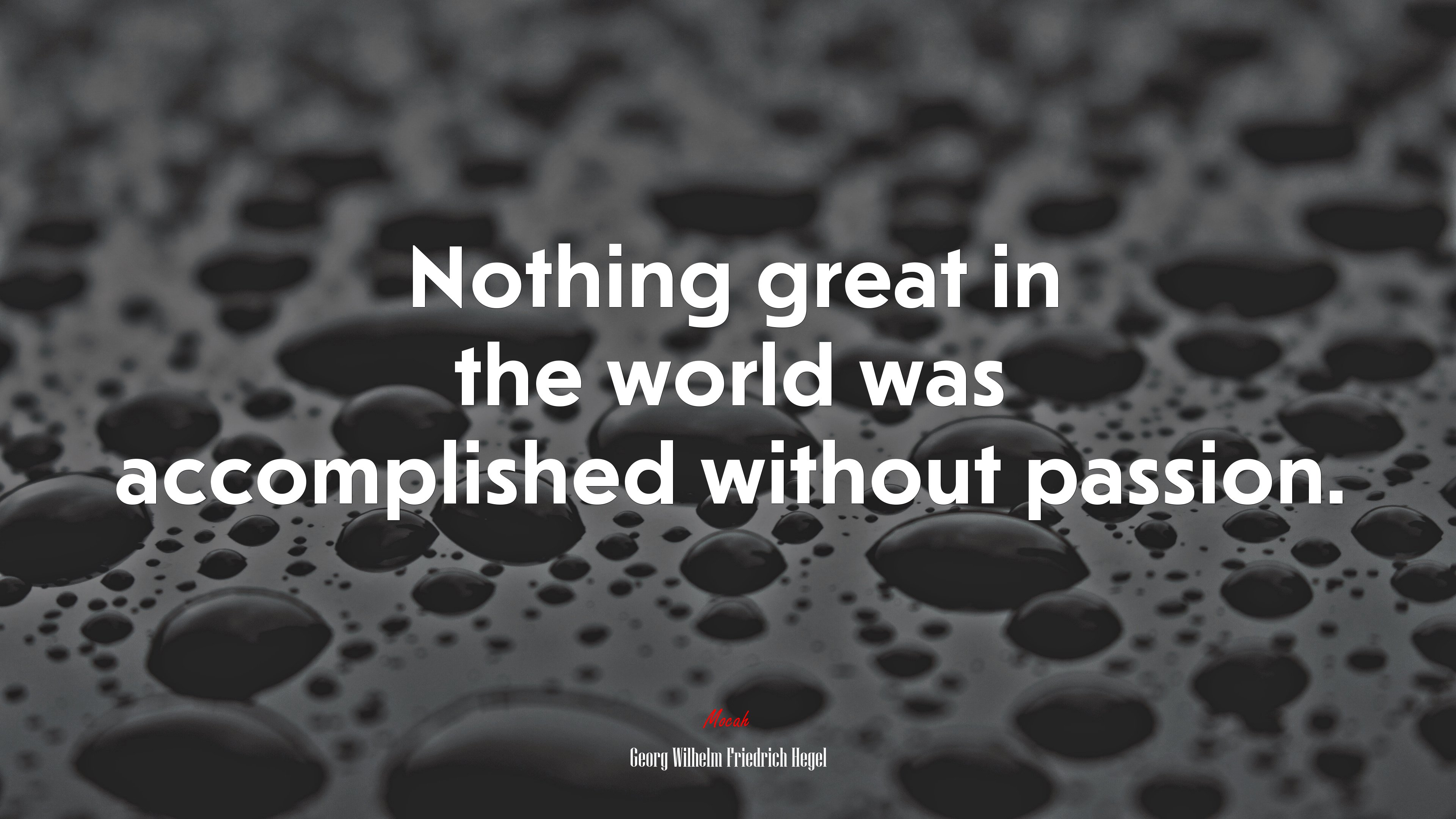 Nothing great in the world was accomplished without passion. | Georg Wilhelm Friedrich Hegel quote HD Wallpaper