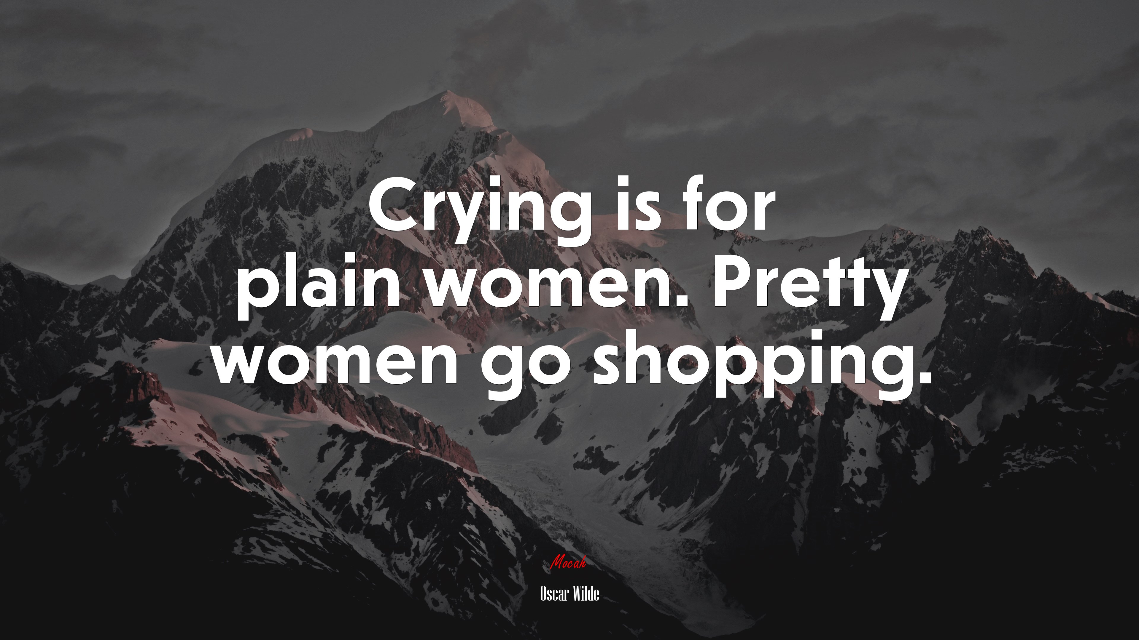 Crying is for plain women. Pretty women go shopping. | Oscar Wilde quote HD Wallpaper
