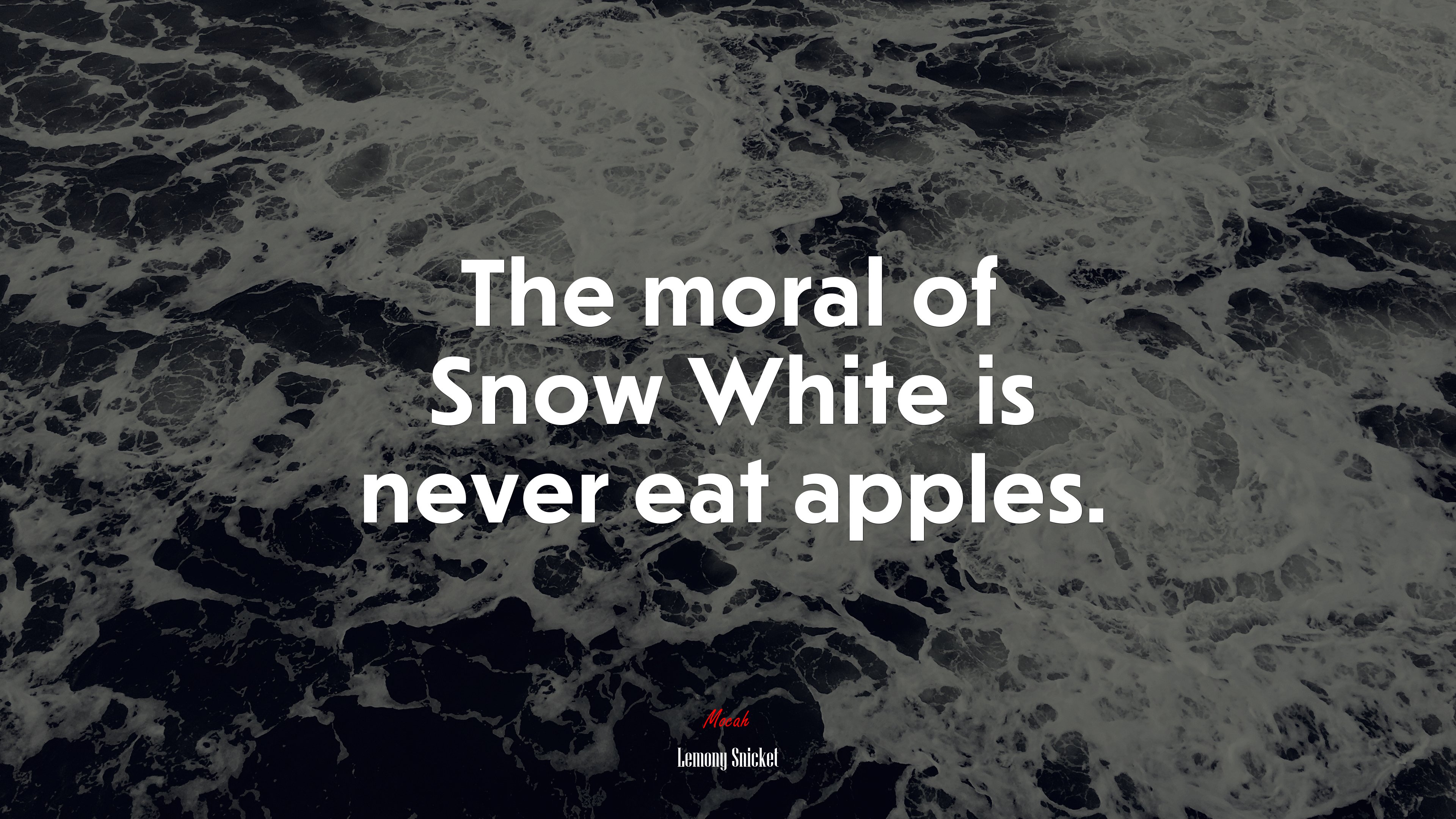 The moral of Snow White is never eat apples. | Lemony Snicket quote HD Wallpaper
