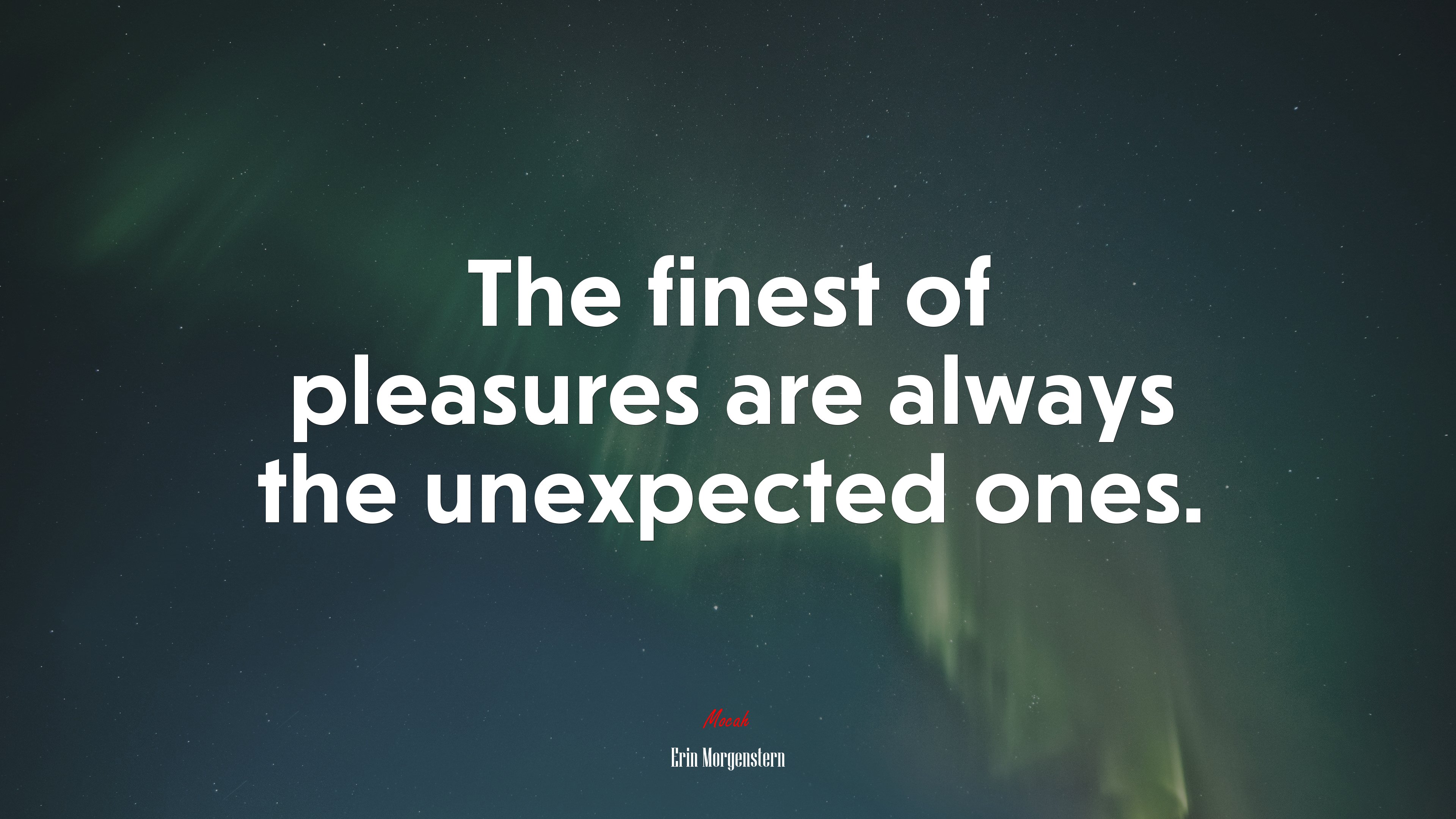 The finest of pleasures are always the unexpected ones. | Erin Morgenstern quote HD Wallpaper