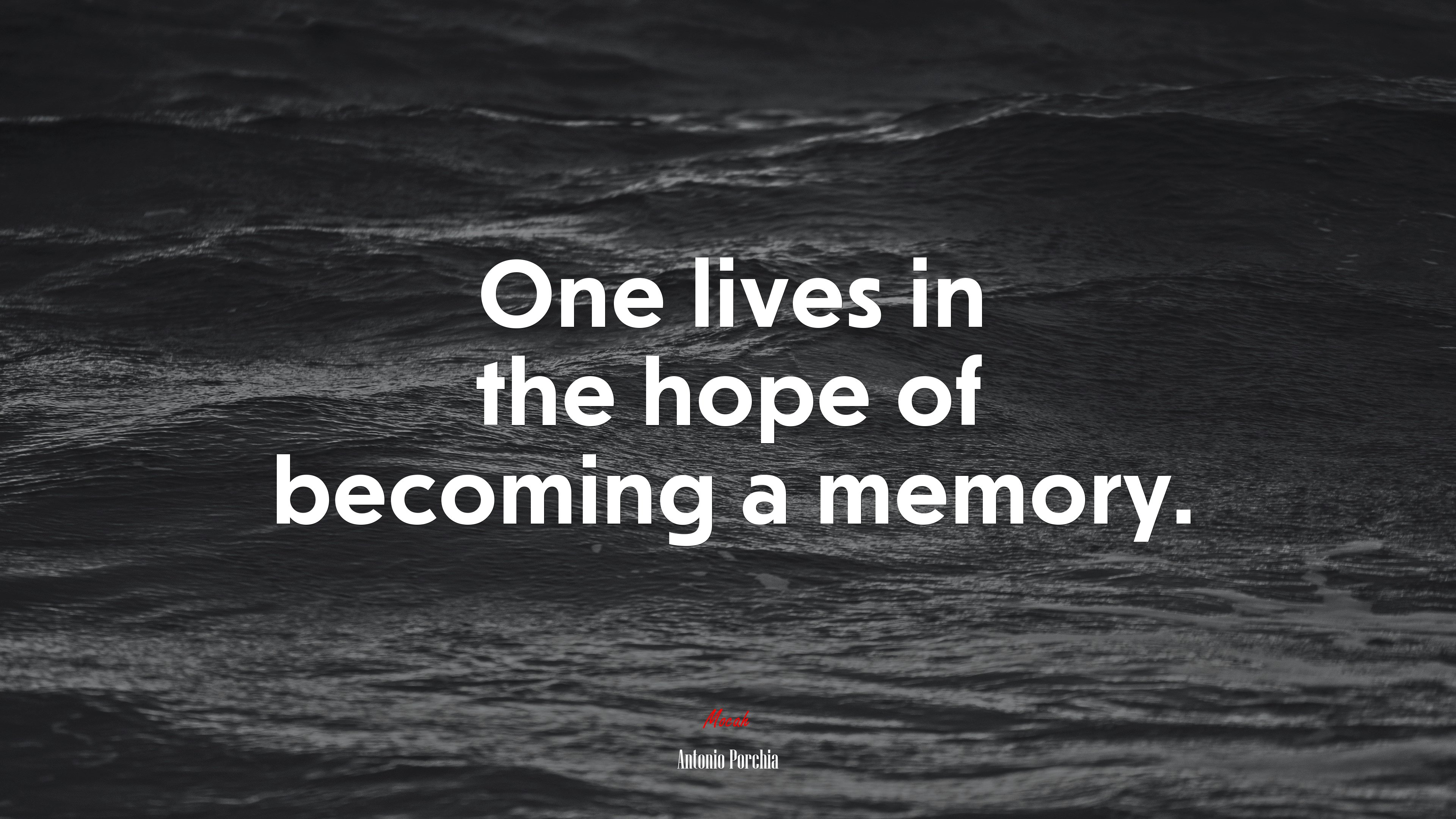 One lives in the hope of becoming a memory. | Antonio Porchia quote HD Wallpaper