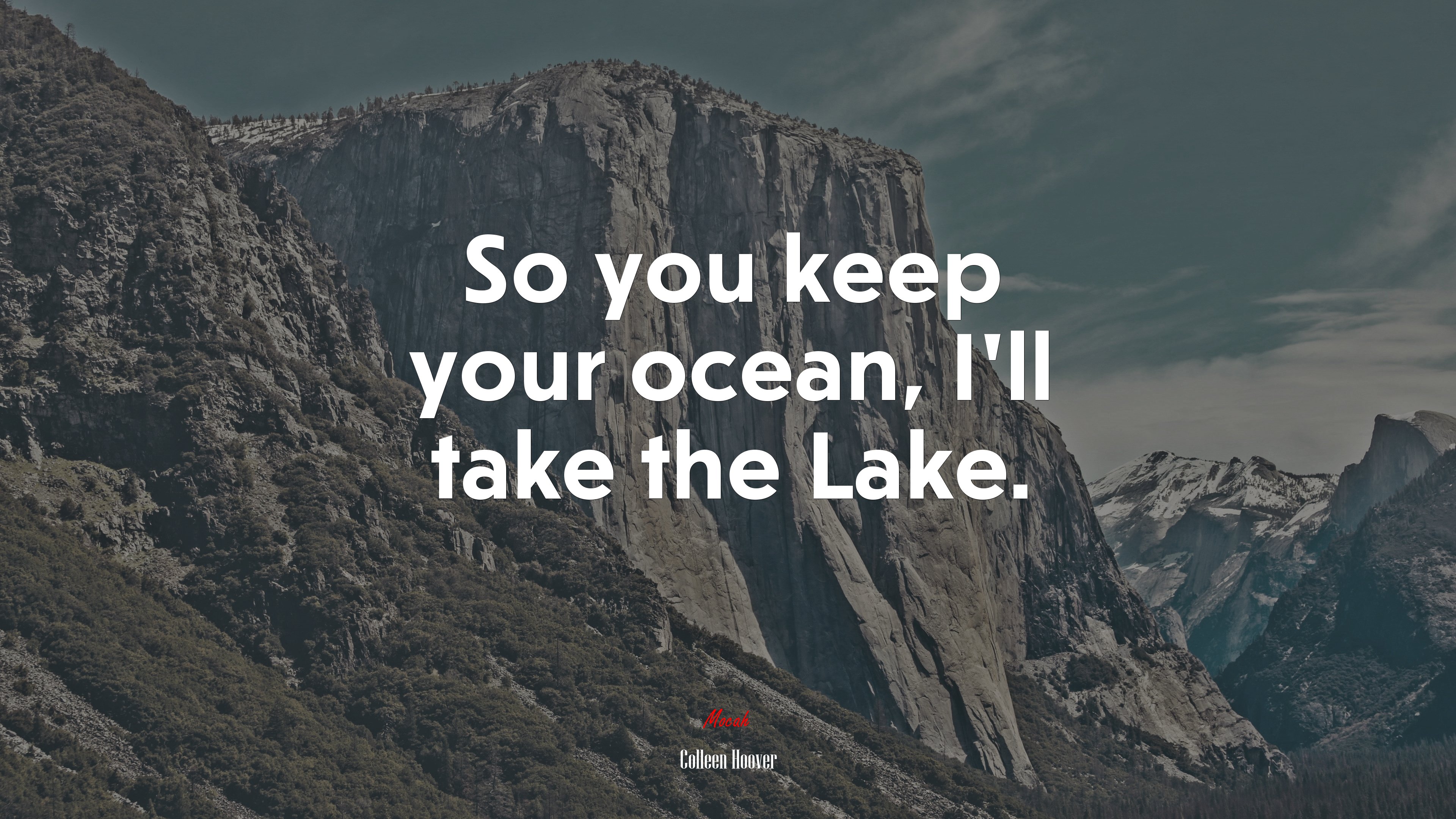 So you keep your ocean, I’ll take the Lake. | Colleen Hoover quote HD Wallpaper