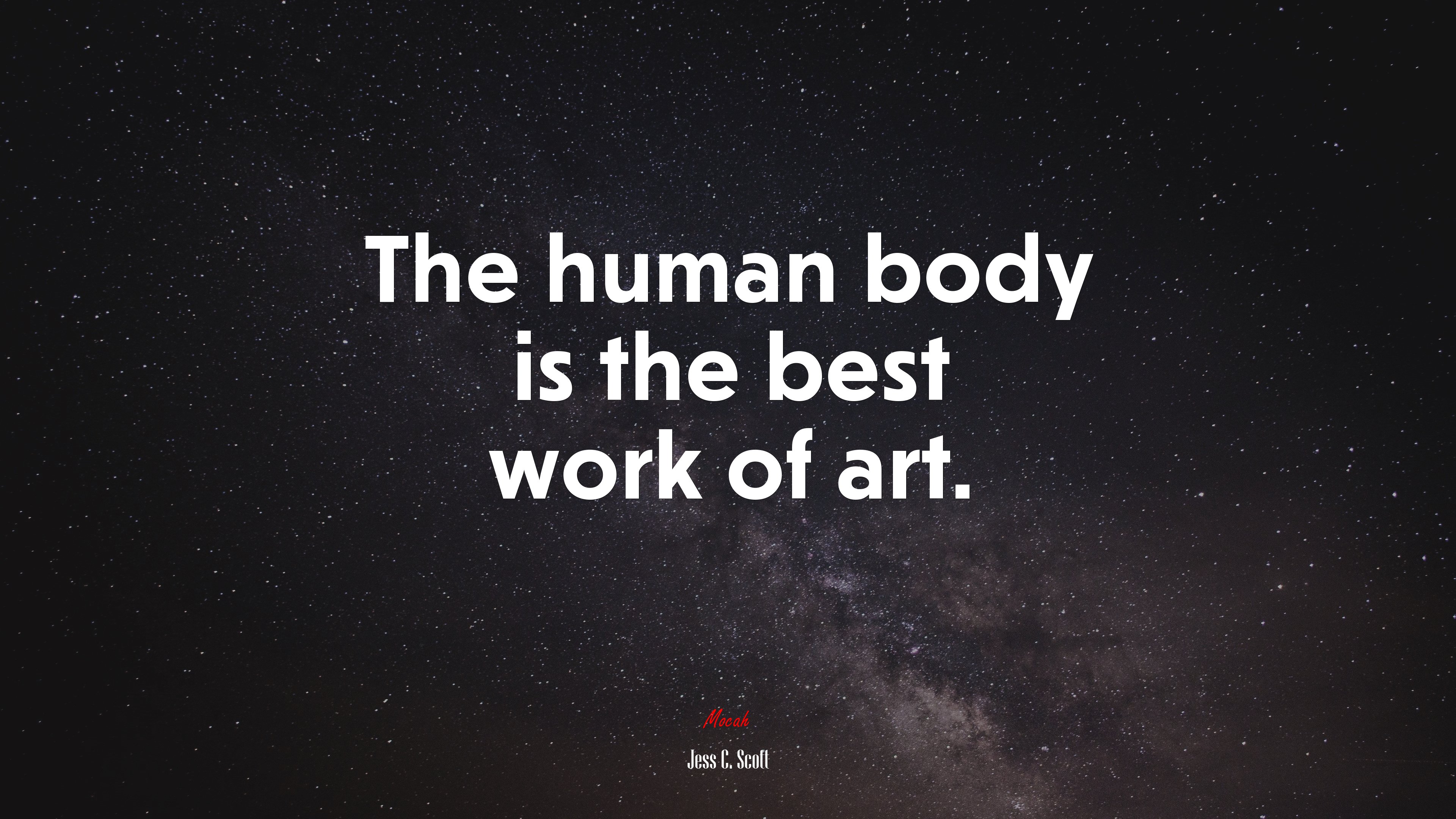 The human body is the best work of art. | Jess C. Scott quote HD Wallpaper