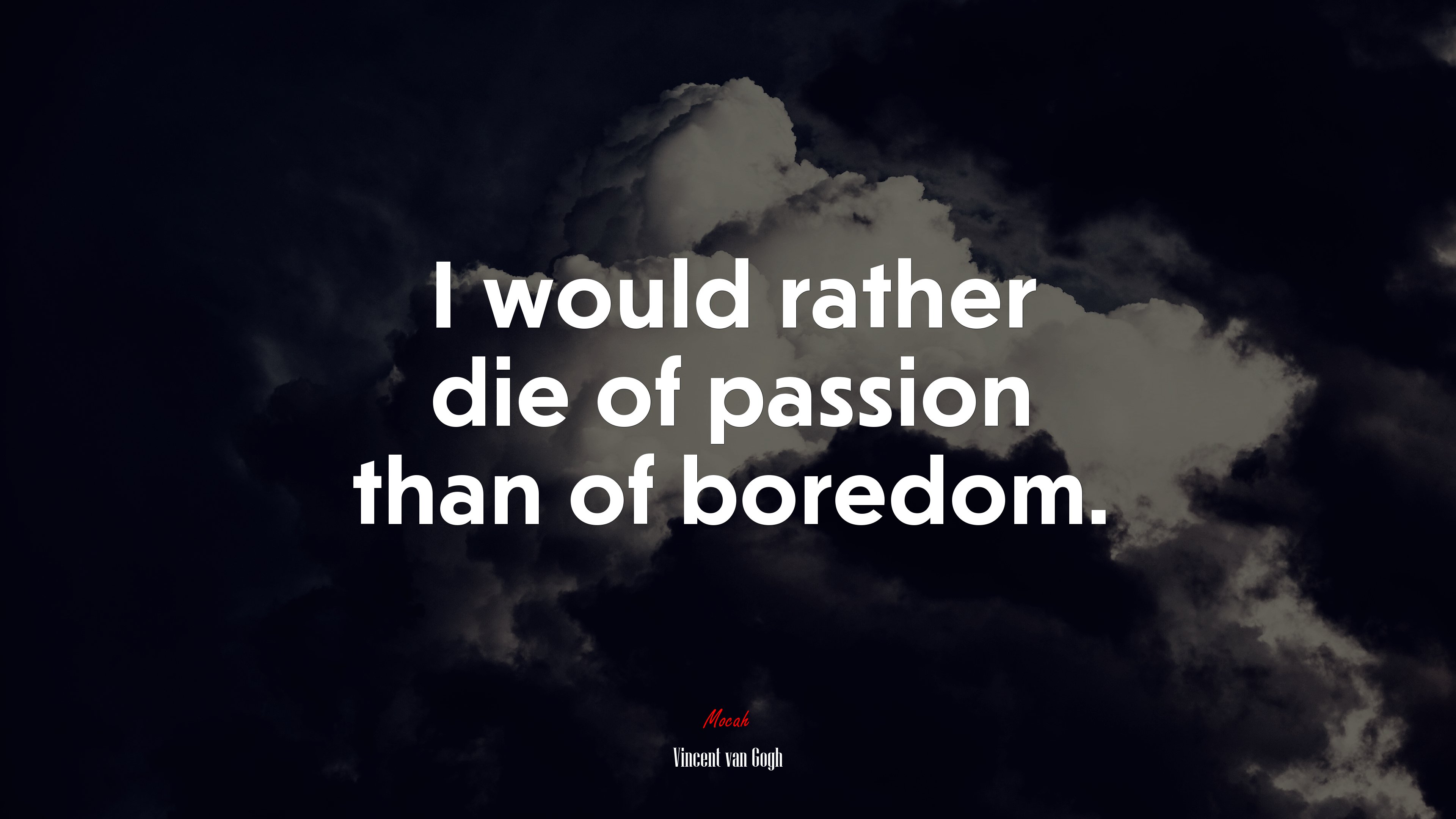 I would rather die of passion than of boredom. | Vincent van Gogh quote HD Wallpaper