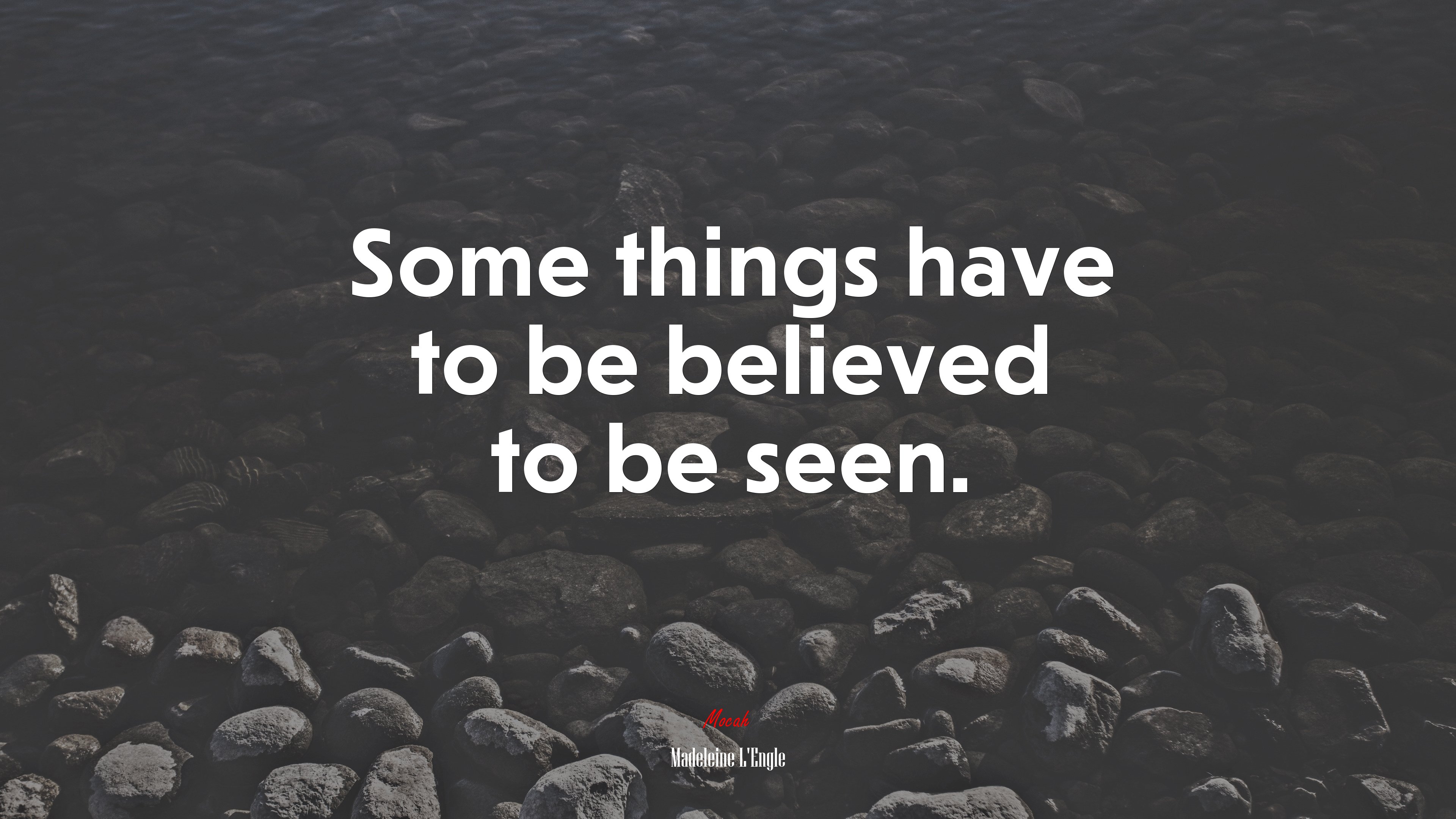 Some things have to be believed to be seen. | Madeleine LEngle quote HD Wallpaper