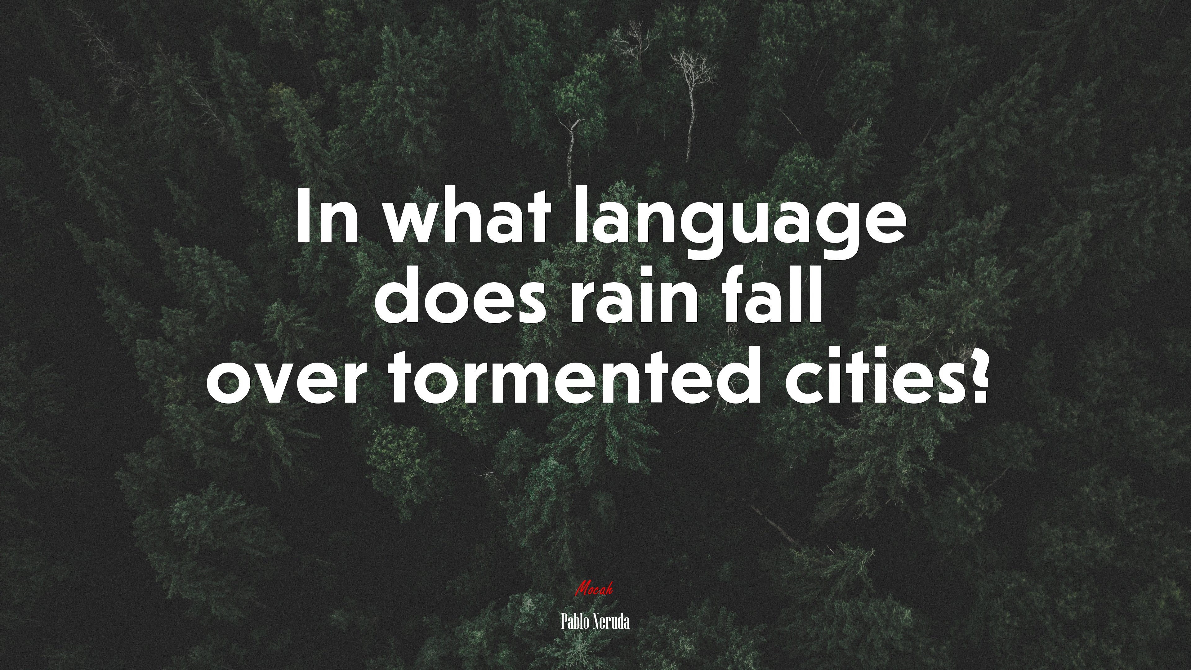 In what language does rain fall over tormented cities? | Pablo Neruda quote HD Wallpaper