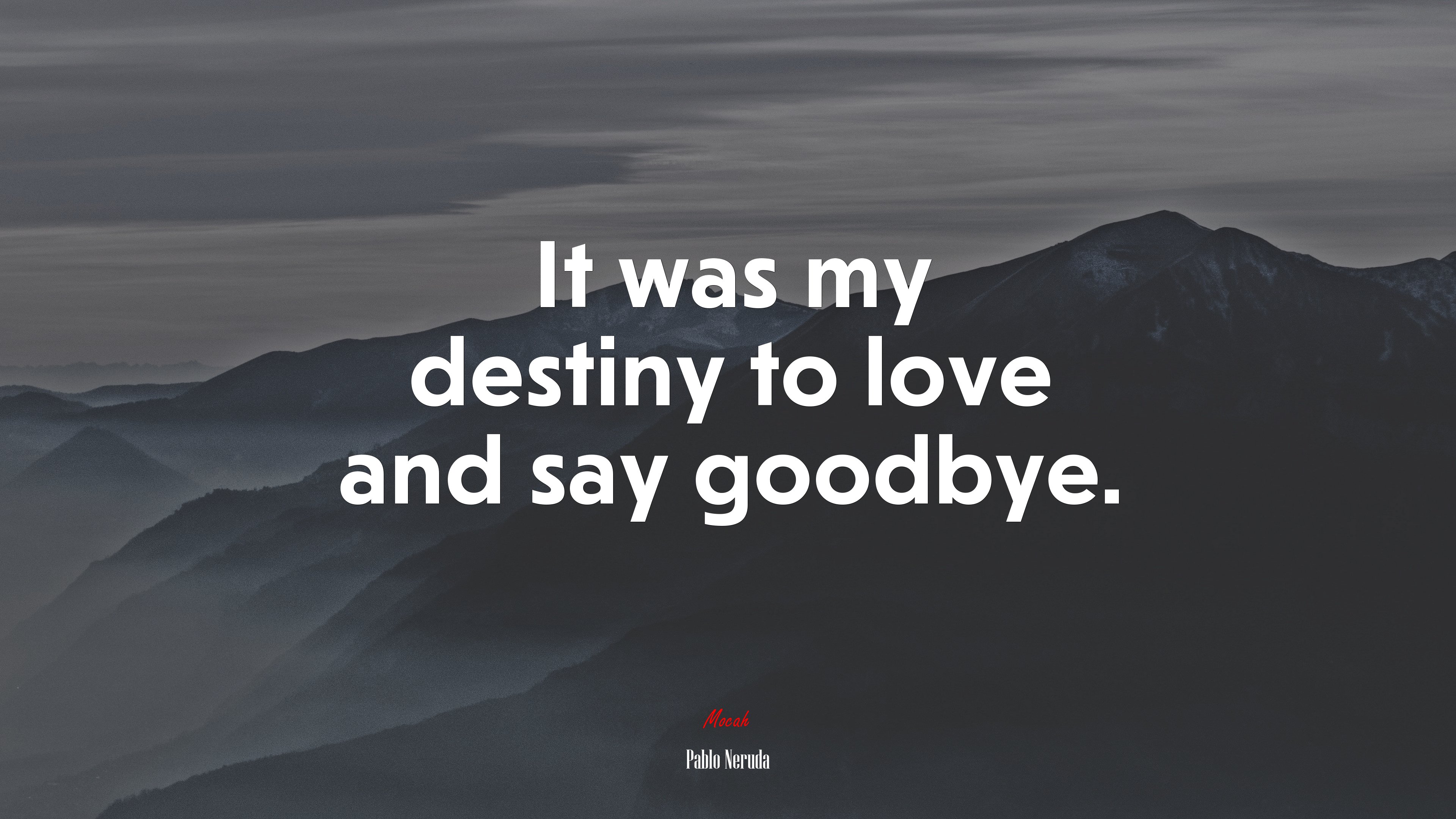 It was my destiny to love and say goodbye. | Pablo Neruda quote HD Wallpaper