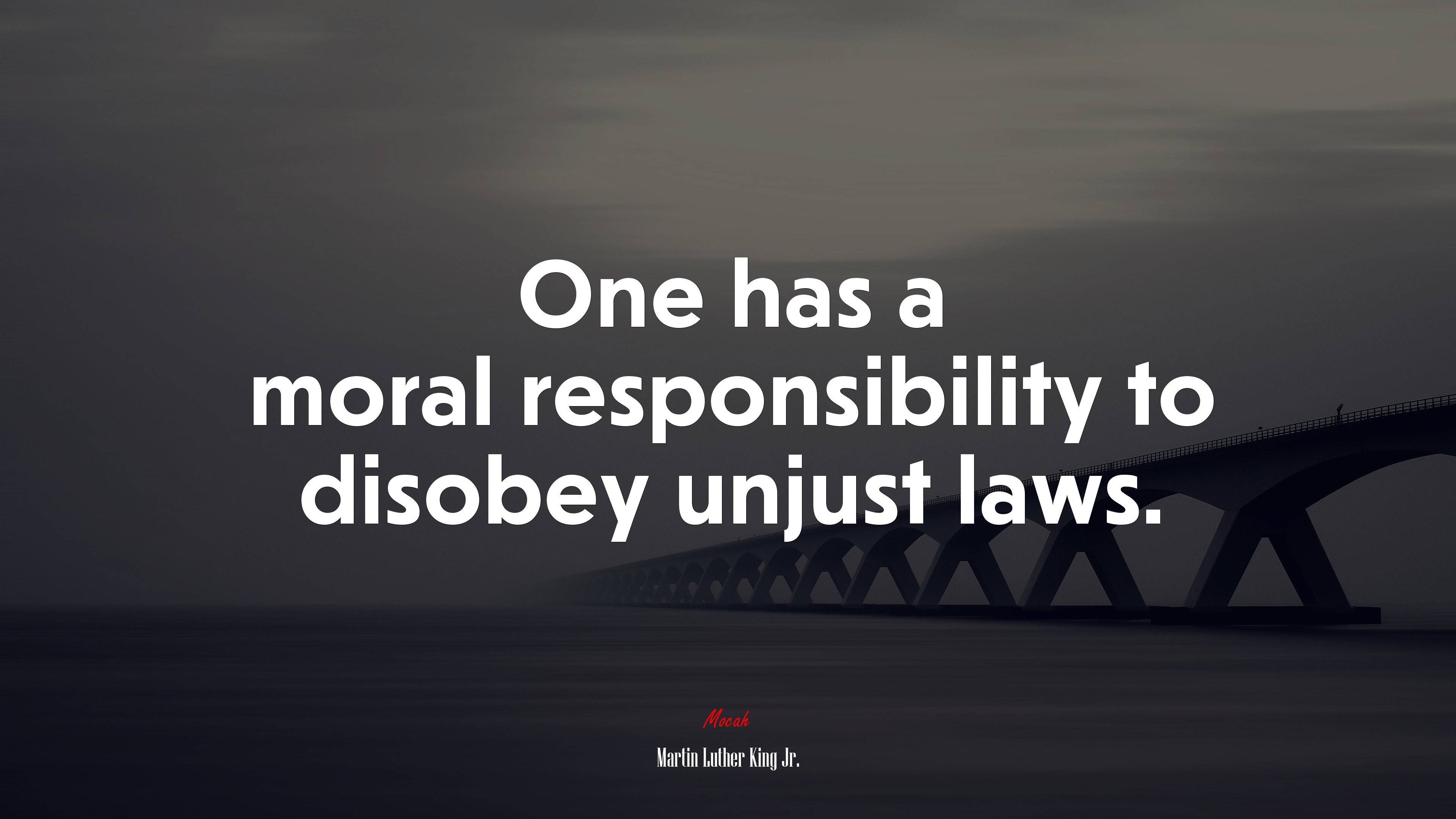 One has a moral responsibility to disobey unjust laws. | Martin Luther King Jr. quote HD Wallpaper