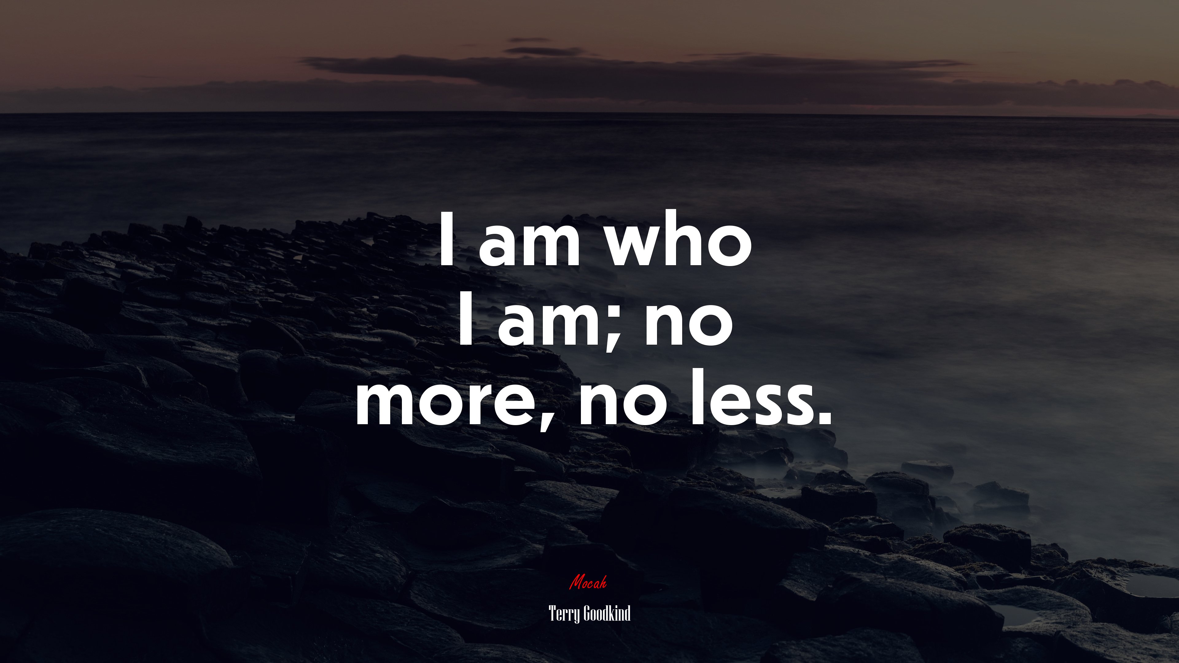 I am who I am; no more, no less. | Terry Goodkind quote HD Wallpaper