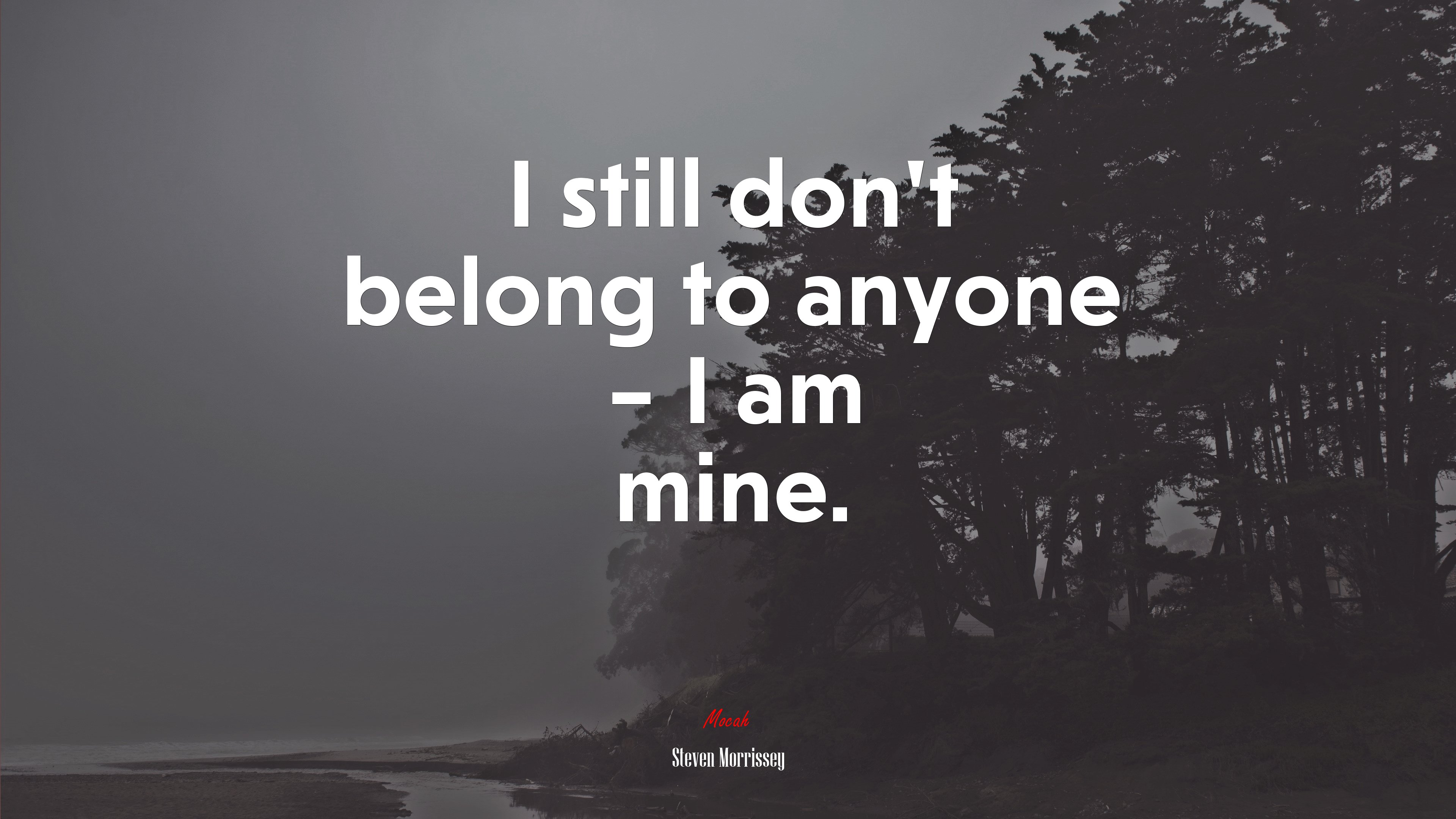 I still don’t belong to anyone – I am mine. | Steven Morrissey quote HD Wallpaper