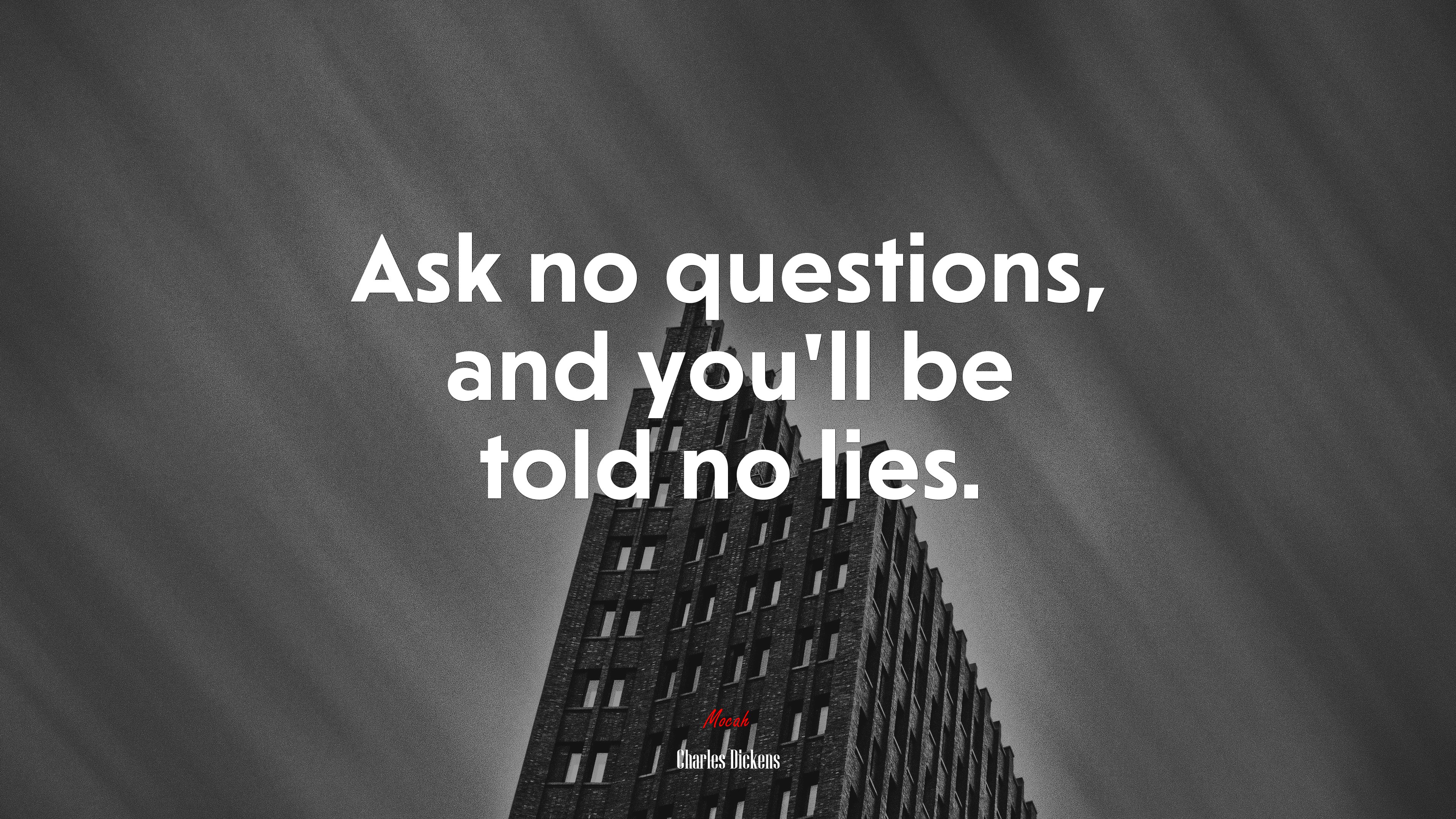 Ask no questions, and you’ll be told no lies. | Charles Dickens quote HD Wallpaper